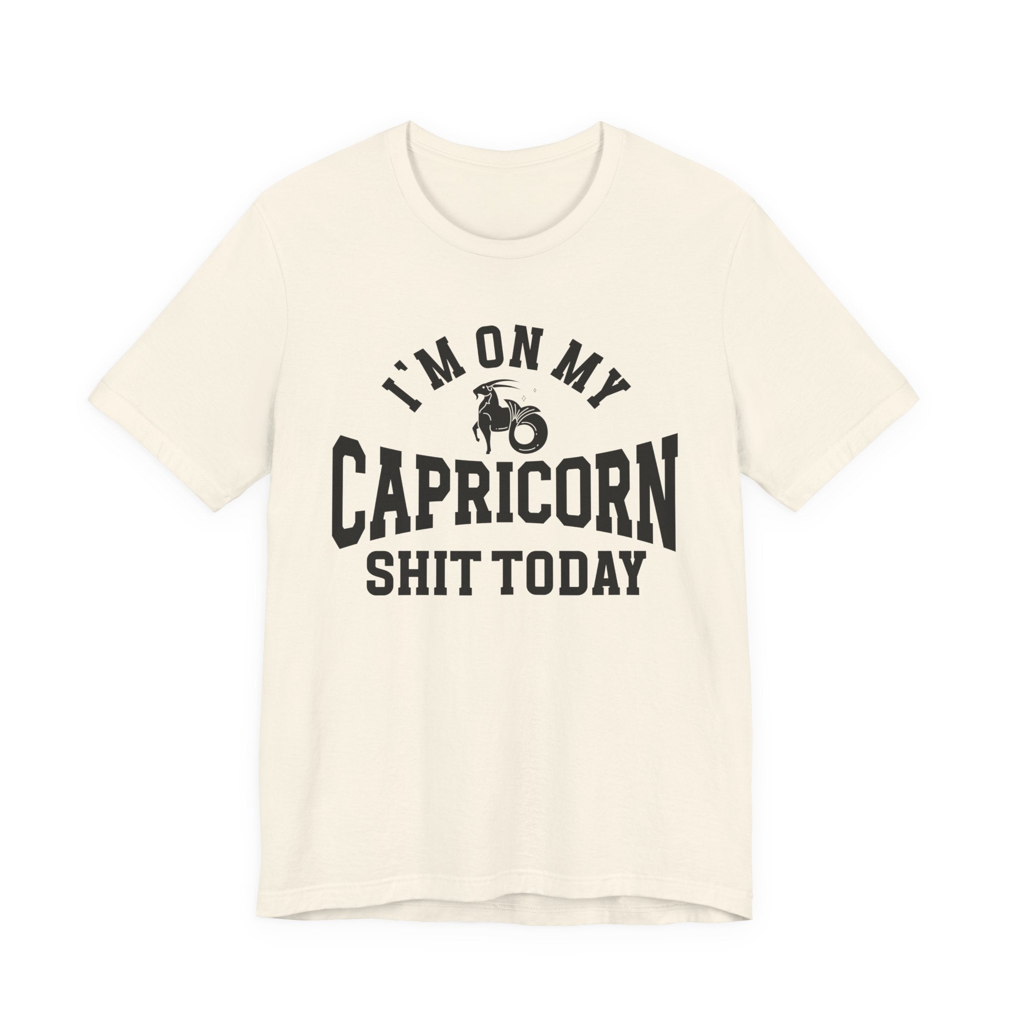 I'm On My Capricorn Shit Today T-shirt