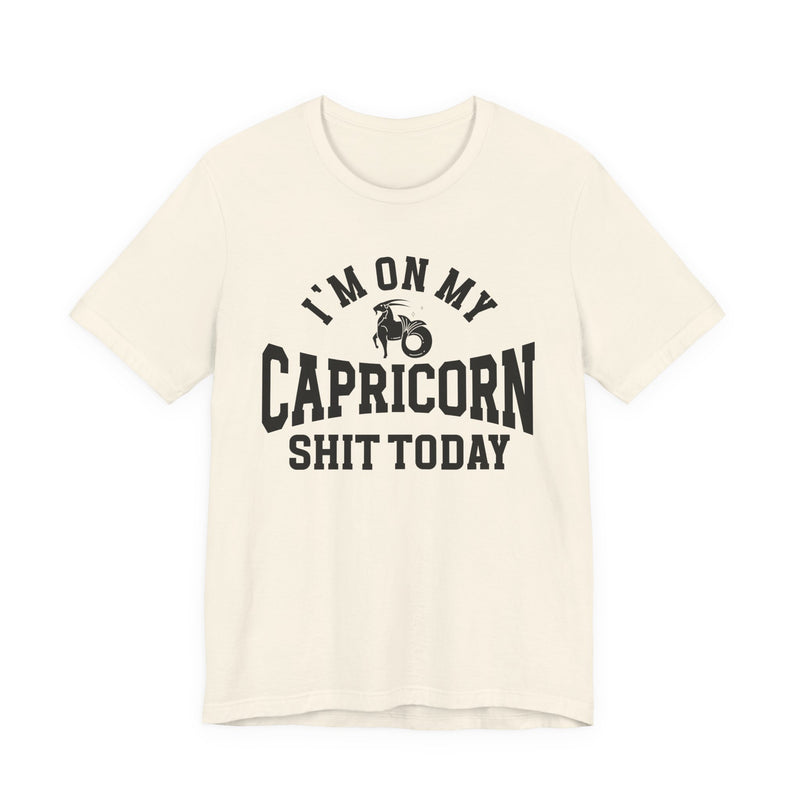 I'm On My Capricorn Shit Today T-Shirt