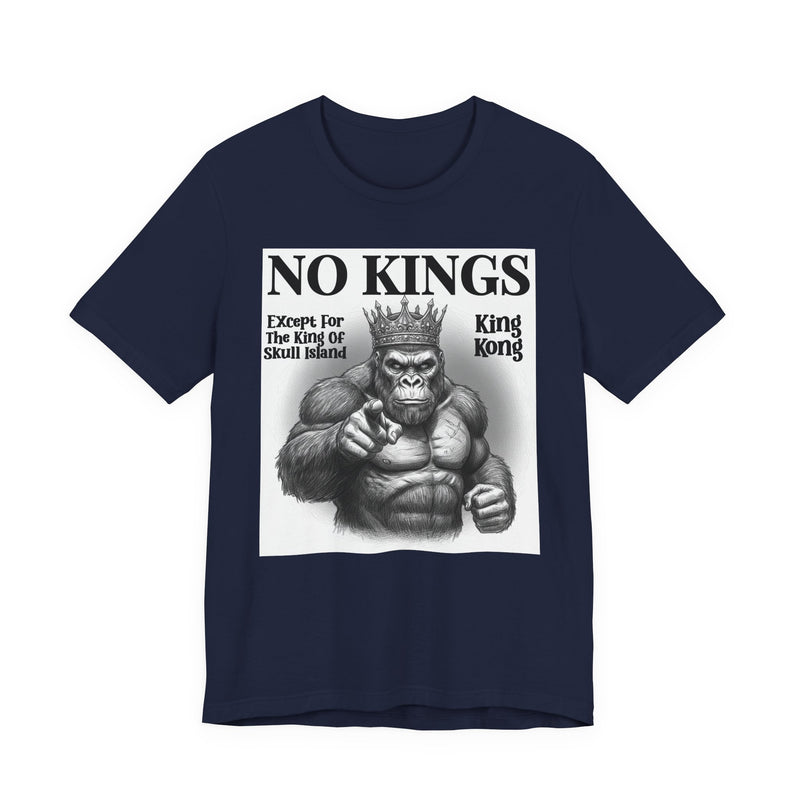 No Kings Except For The King Of Skull Island — T-Shirt alternate view 8: NO KINGS EXCEPT FOR THE KING OF SKULL ISLAND in bold statement lettering. Street Talk Designs politics and power statement apparel.