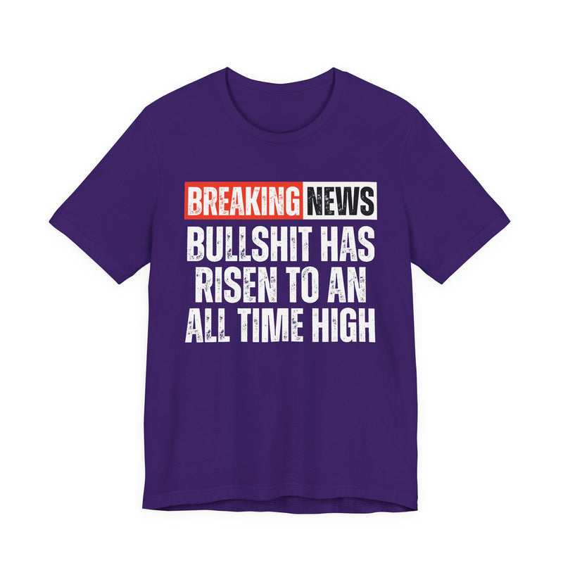 Breaking News: Bullshit Has Risen To An All Time High－Funny News Alert T-Shirt