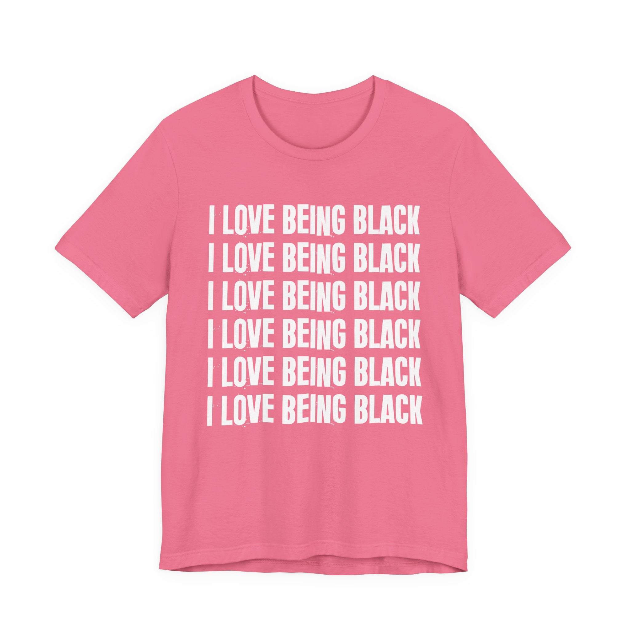 I Love Being Black — Black Pride T-Shirt
