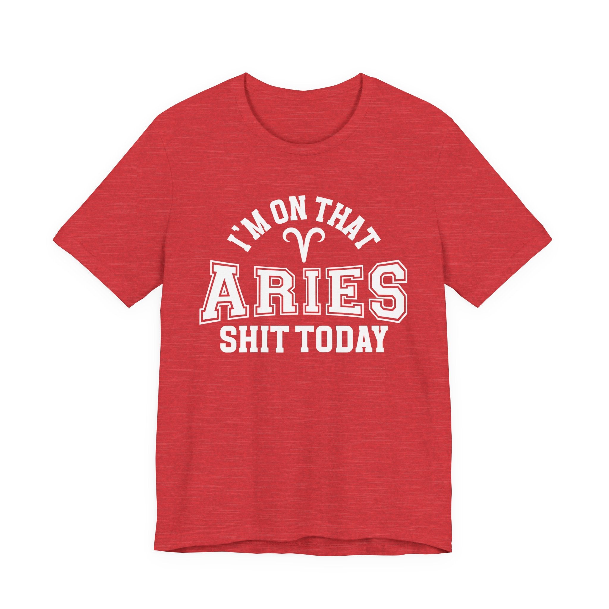 I'm On That Aries Shit Today T-shirt