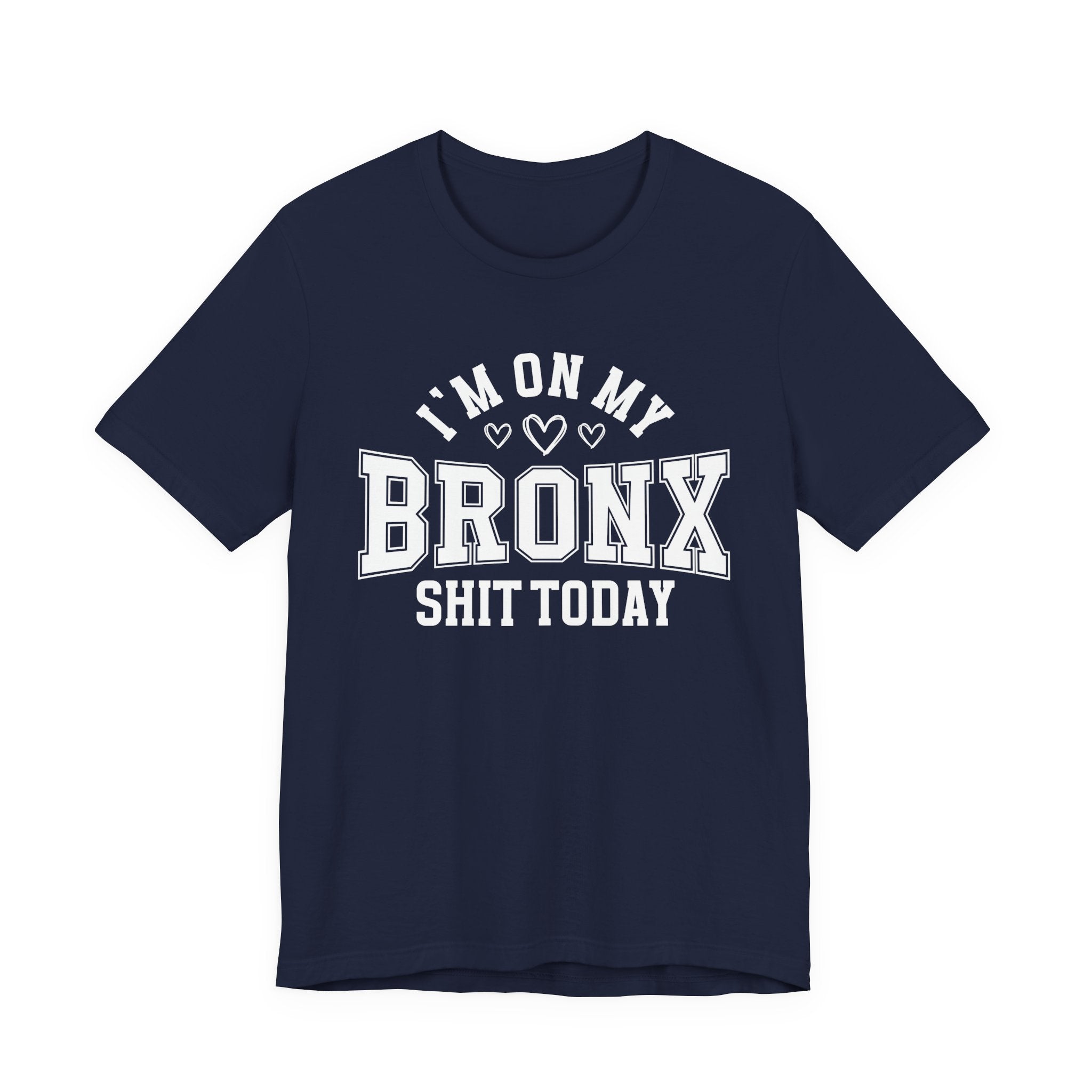 I'm On My Bronx Shit Today (Heart Holes) T-shirt