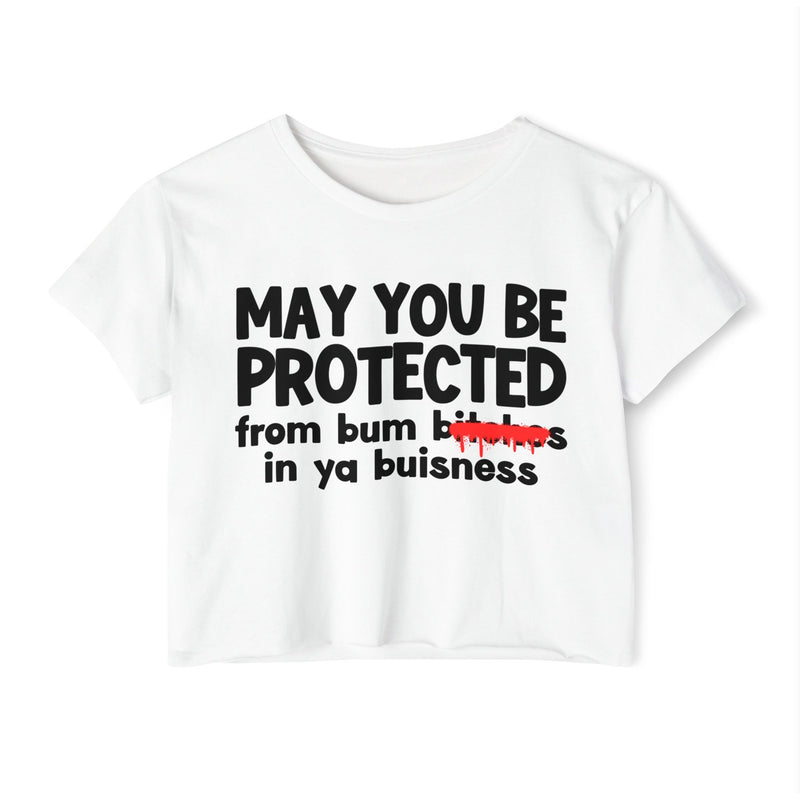 May You Be Protected From Bitches  In Ya Buisness — Funny Protection Statement Crop Top
