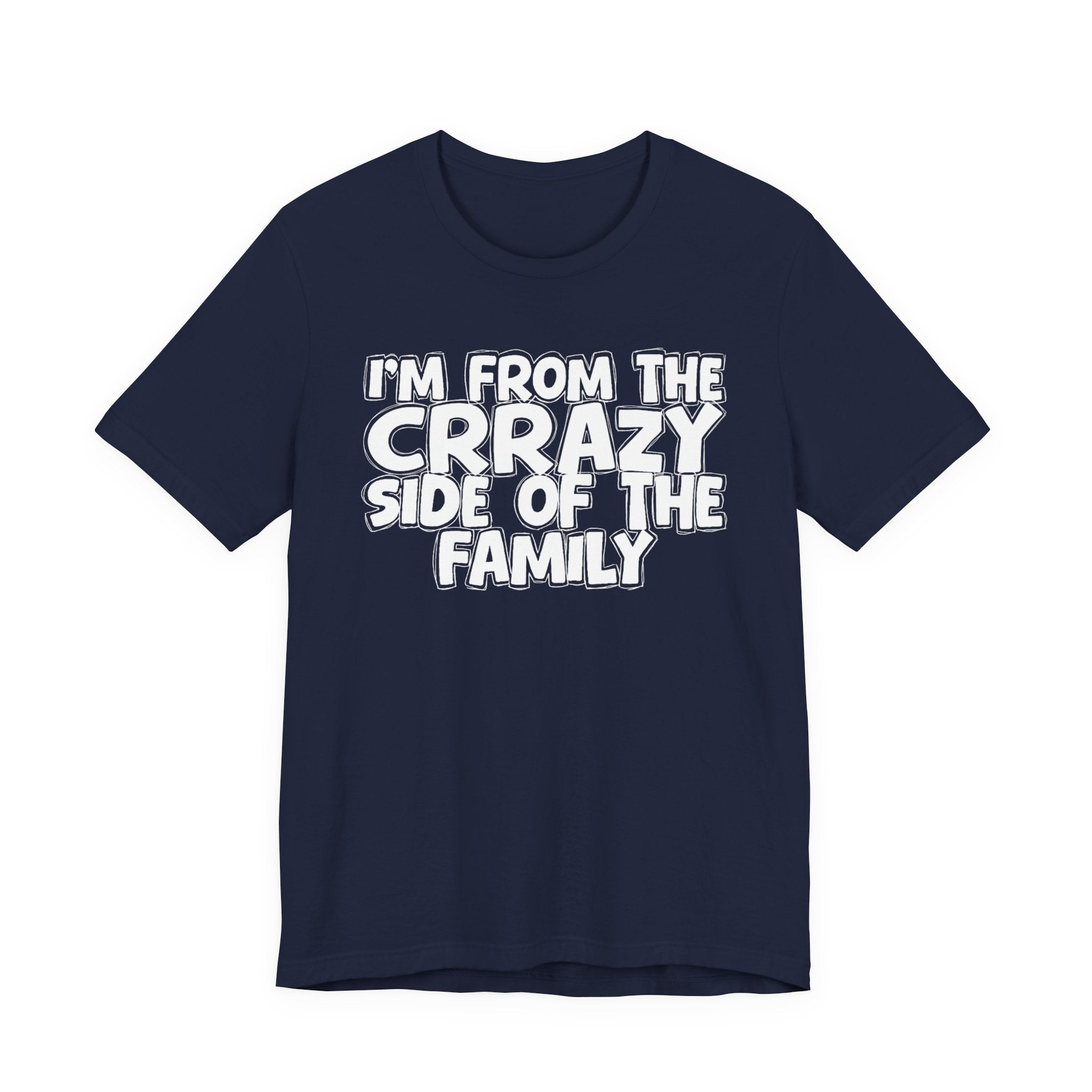 I'm From the Crrazy Side of the Family — Humorous Family Pride T-Shirt