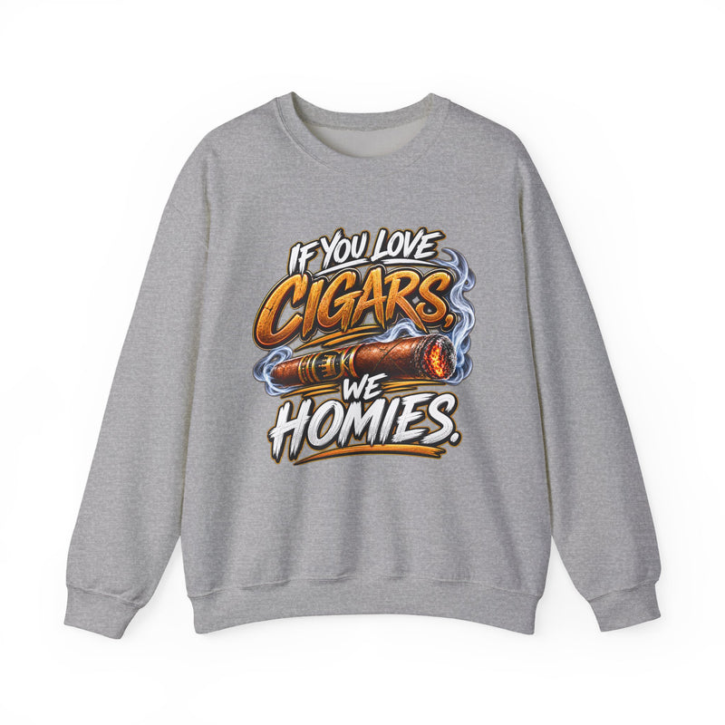 If You Love Cigars We Homies － Cigar Lovers Sweatshirt