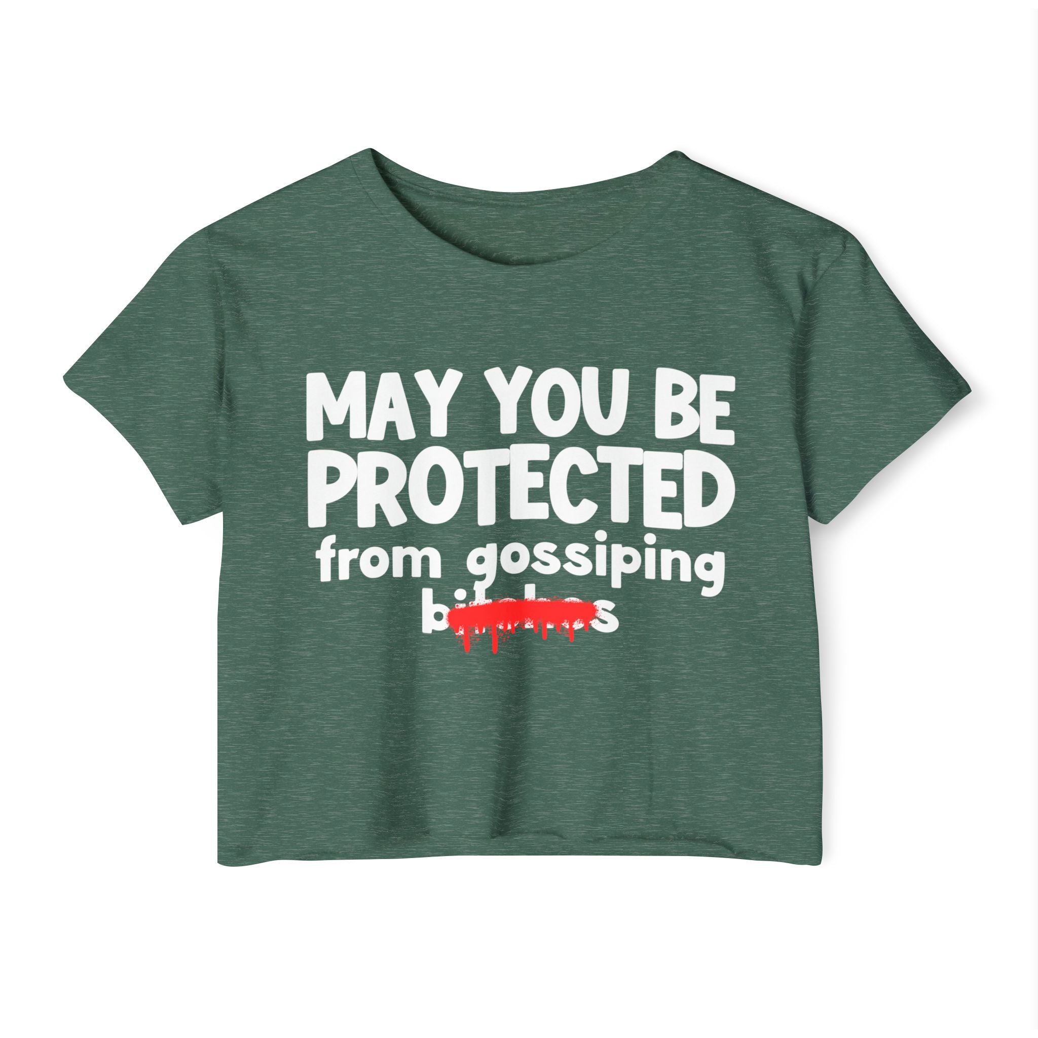 May You Be Protected From Gossiping Bitches — Funny Protection Statement Crop Top