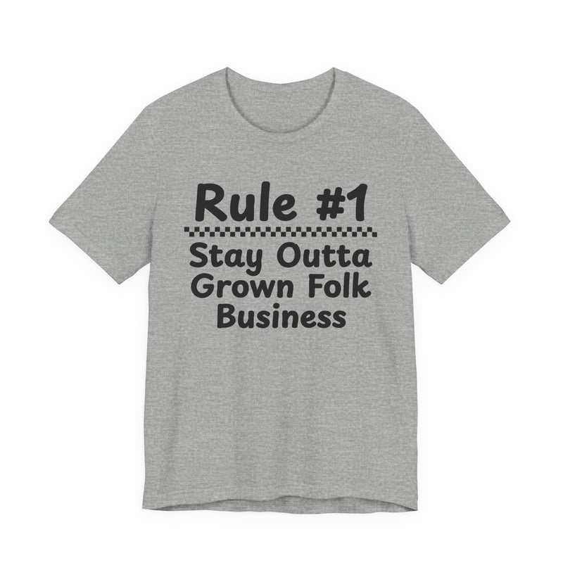 Rule #1 Stay Outta Grown Folk Business — Funny Back In The Days T-Shirt