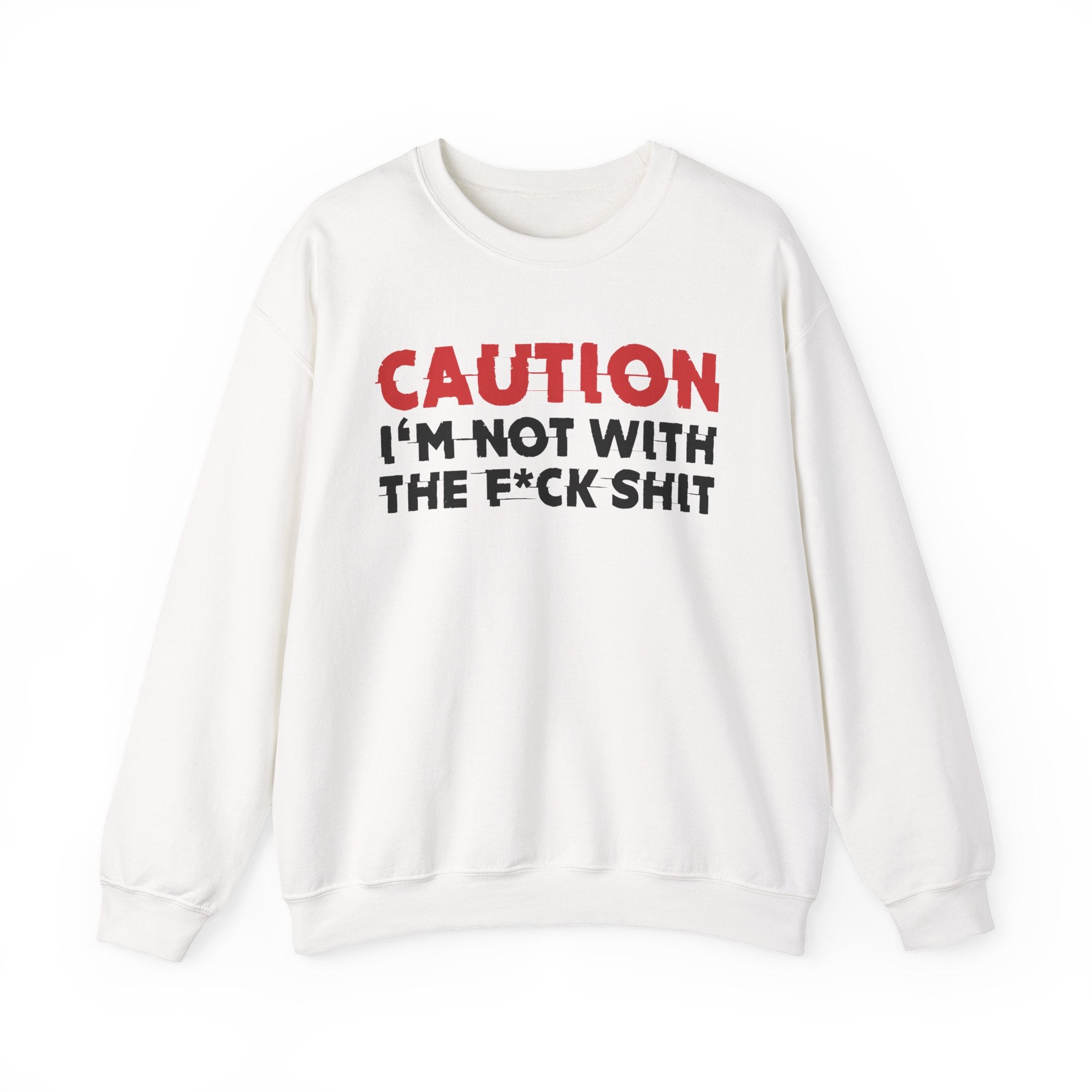 Caution I'm Not With The Fuck Shit Graphic Statement Sweatshirt