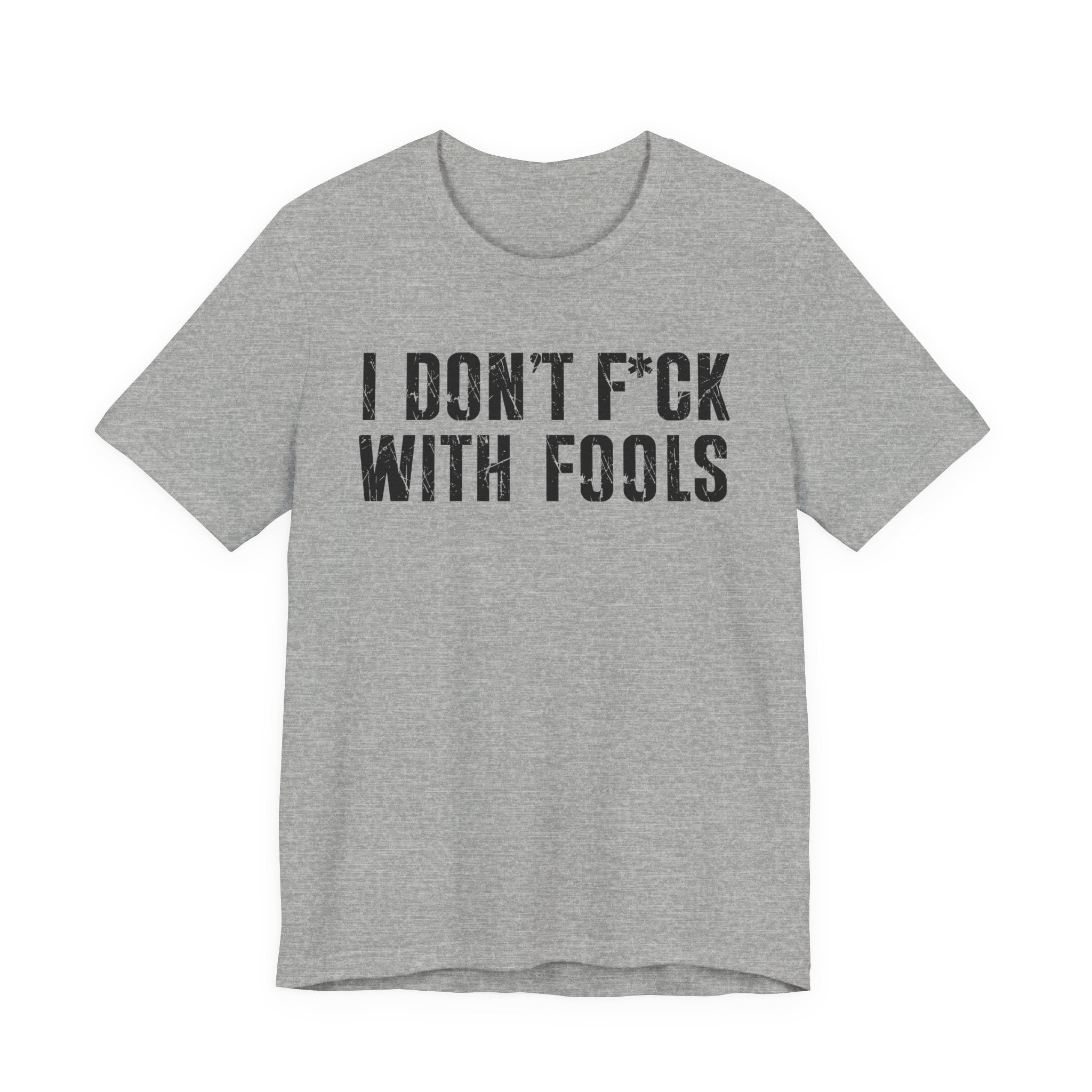 I Don't Fuck With Fools T-shirt