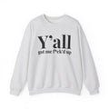 Y'all Got Me Fuck'd Up -  Sweatshirt
