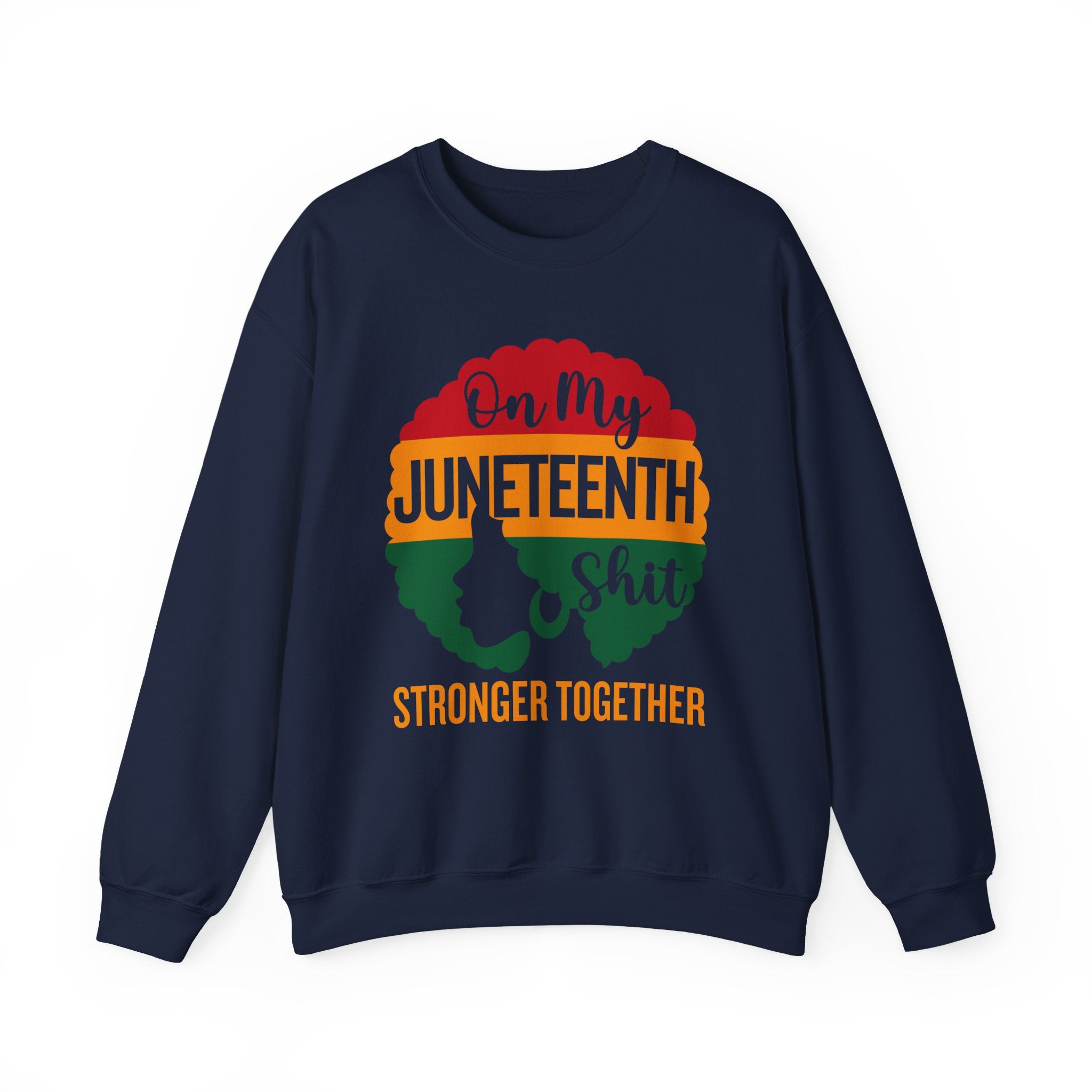 Copy of On My Juneteenth Shit Stronger Together Sweatshirt