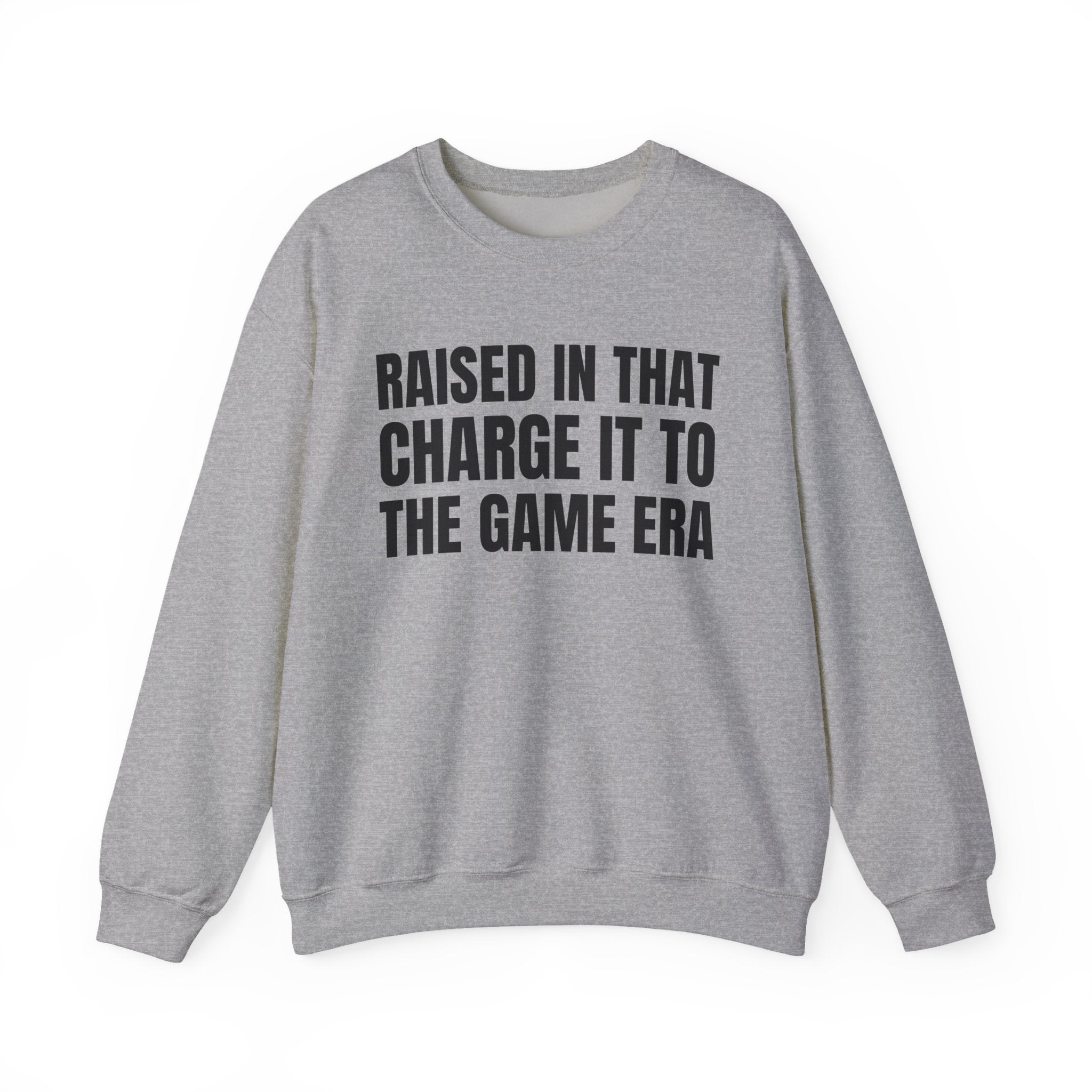Raised In That Charge It To The Game Era - Funny Back In The Days Sweatshirt
