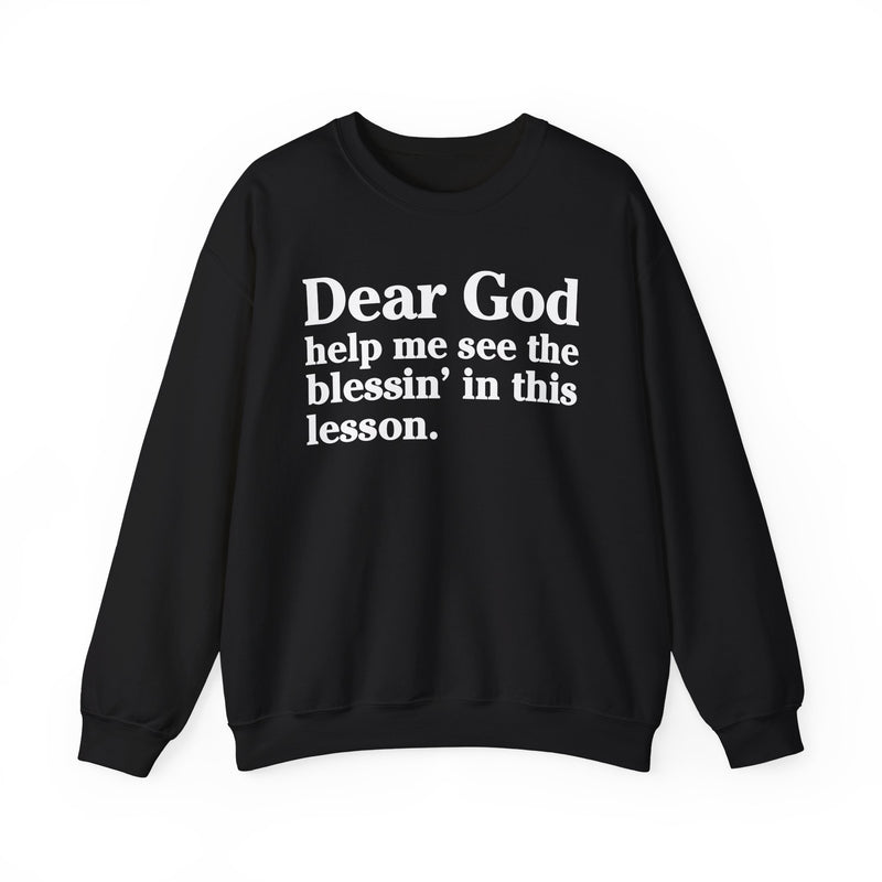 Dear God Help Me See the Blessin' in This Lesson — Positive Christian Sweatshirt