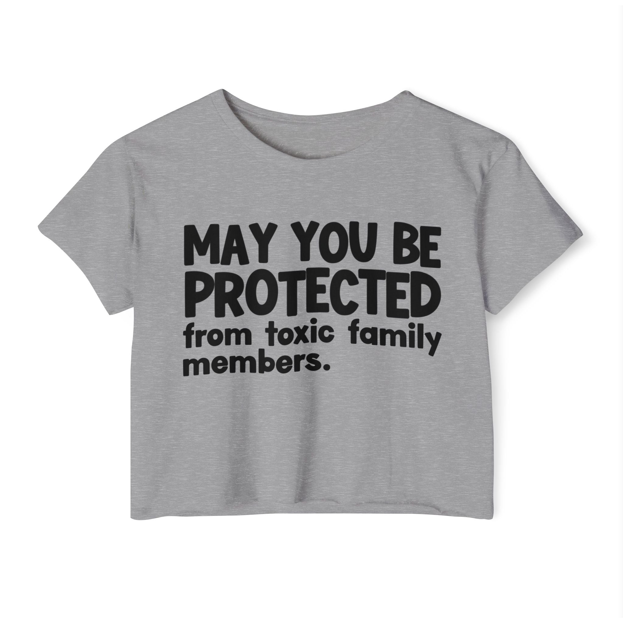May You Be Protected From Toxic Family Members - Funny Sarcastic Prayer Crop Top