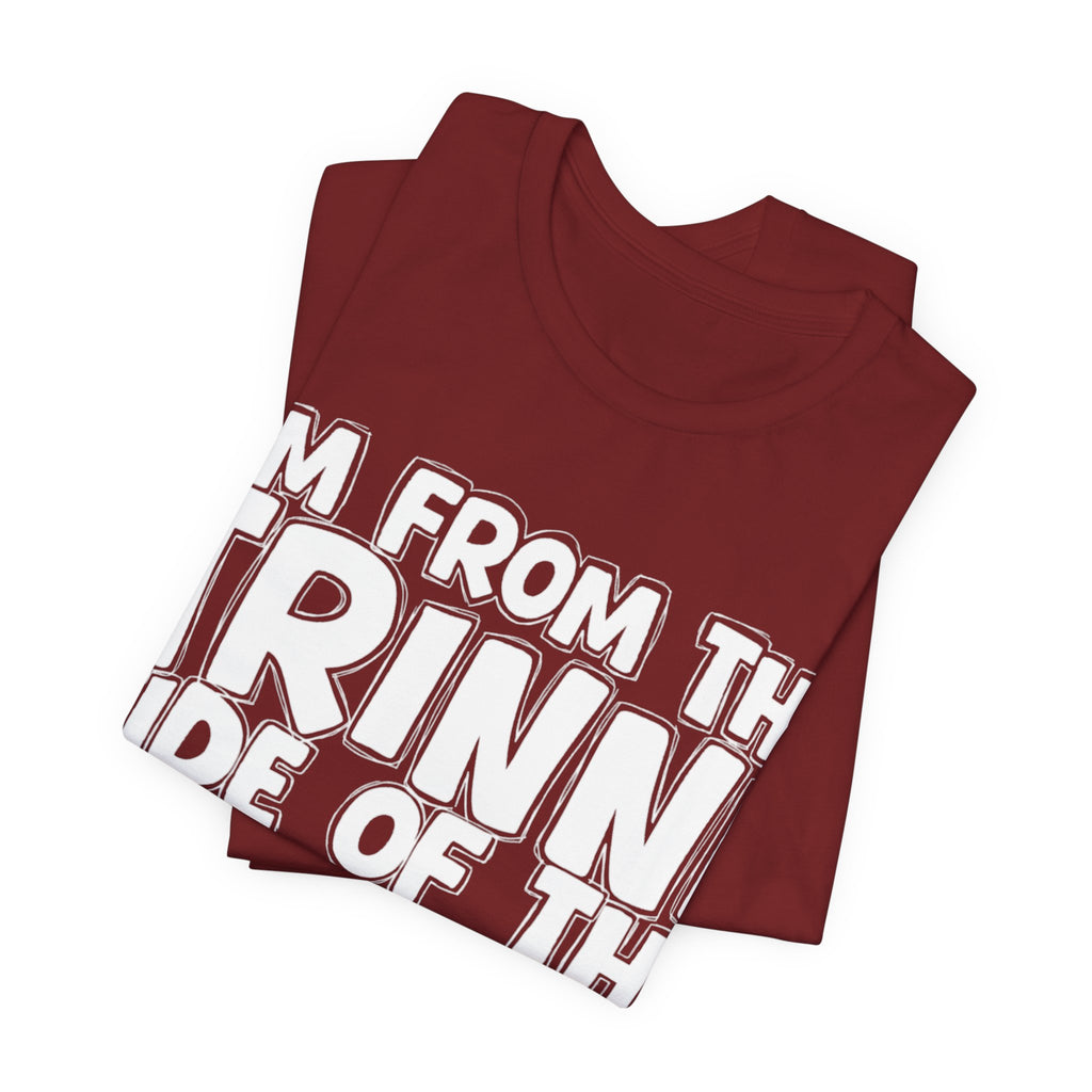 I'm From the Trinni Side of the Family - Funny Family Statement Tee