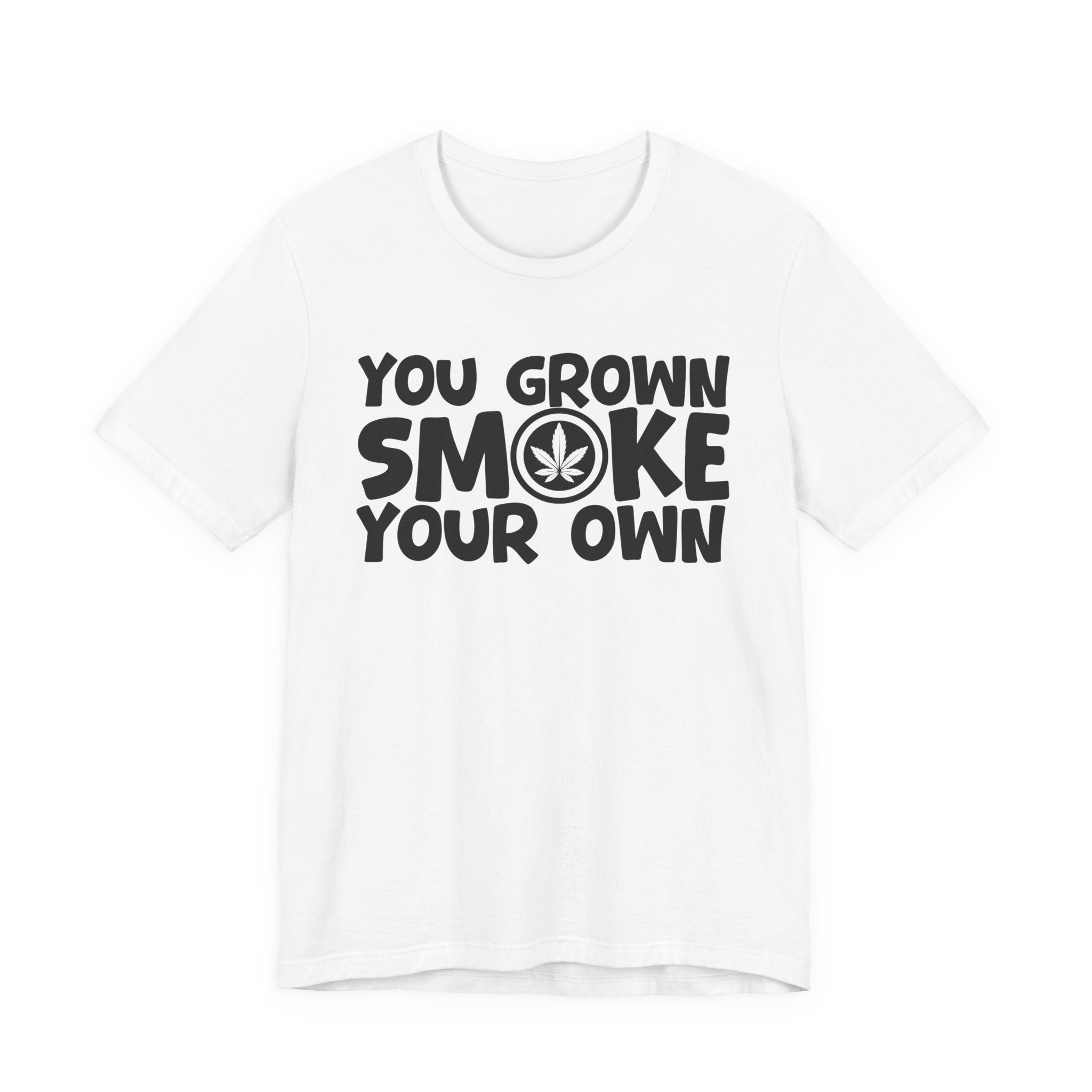 You Grown Smoke Your Own - Funny Back In The Days T-Shirt