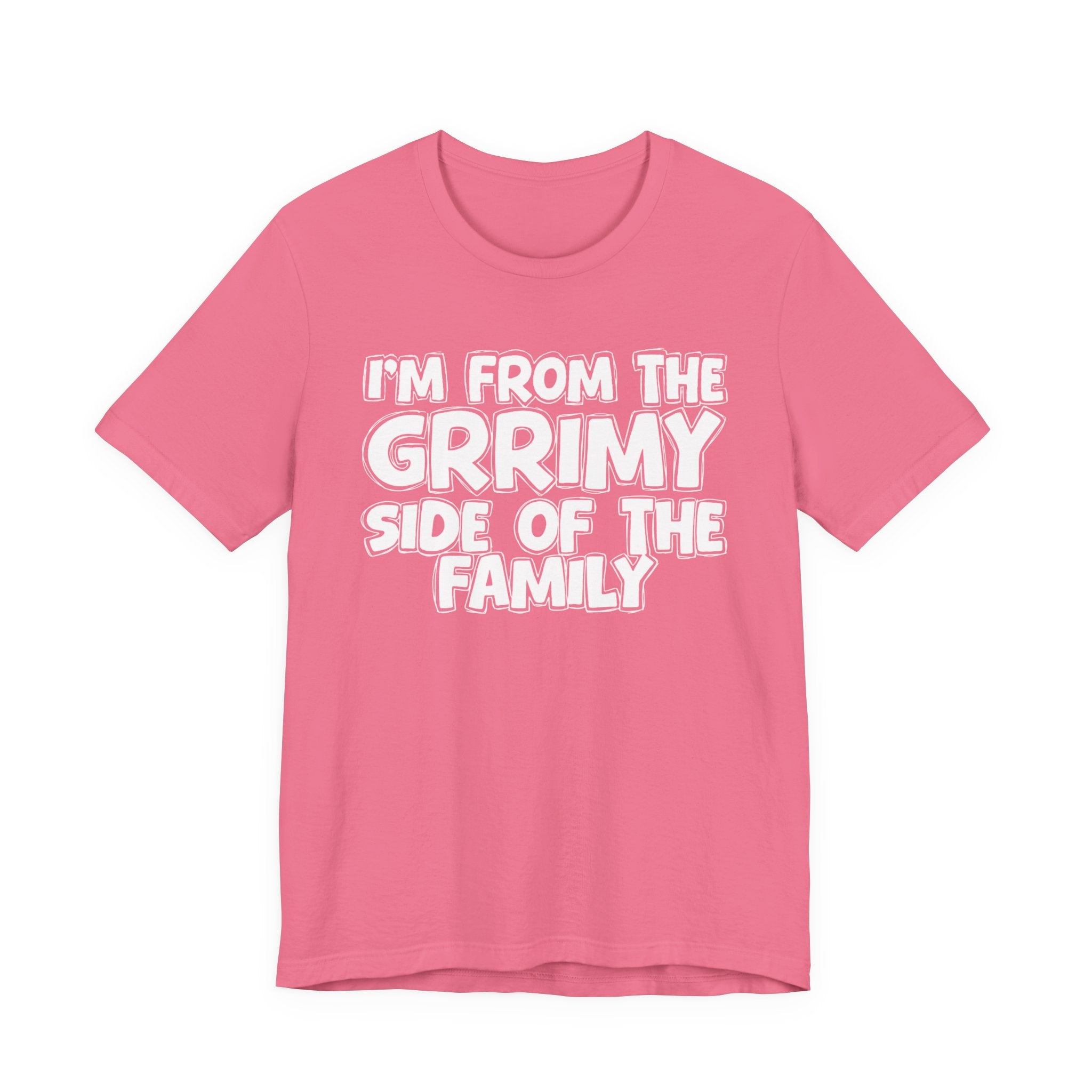 I'm From the Grrimy Side of the Family — Humorous Family Pride T-Shirt