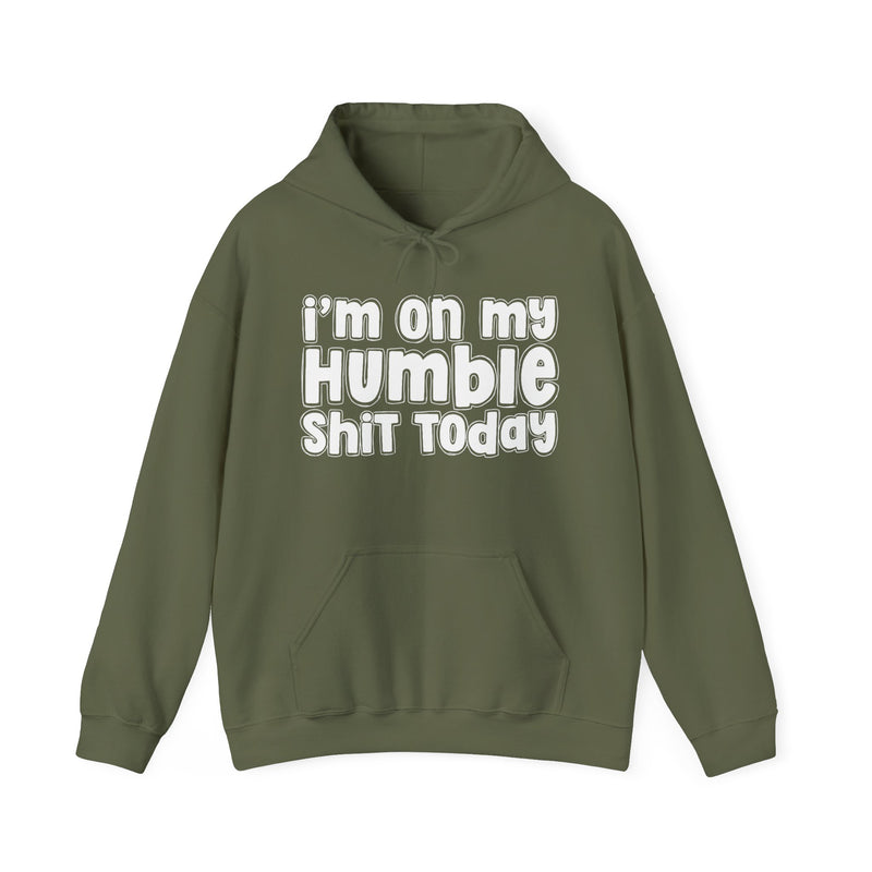 I'm On My Humble Shit Today － Hoodie