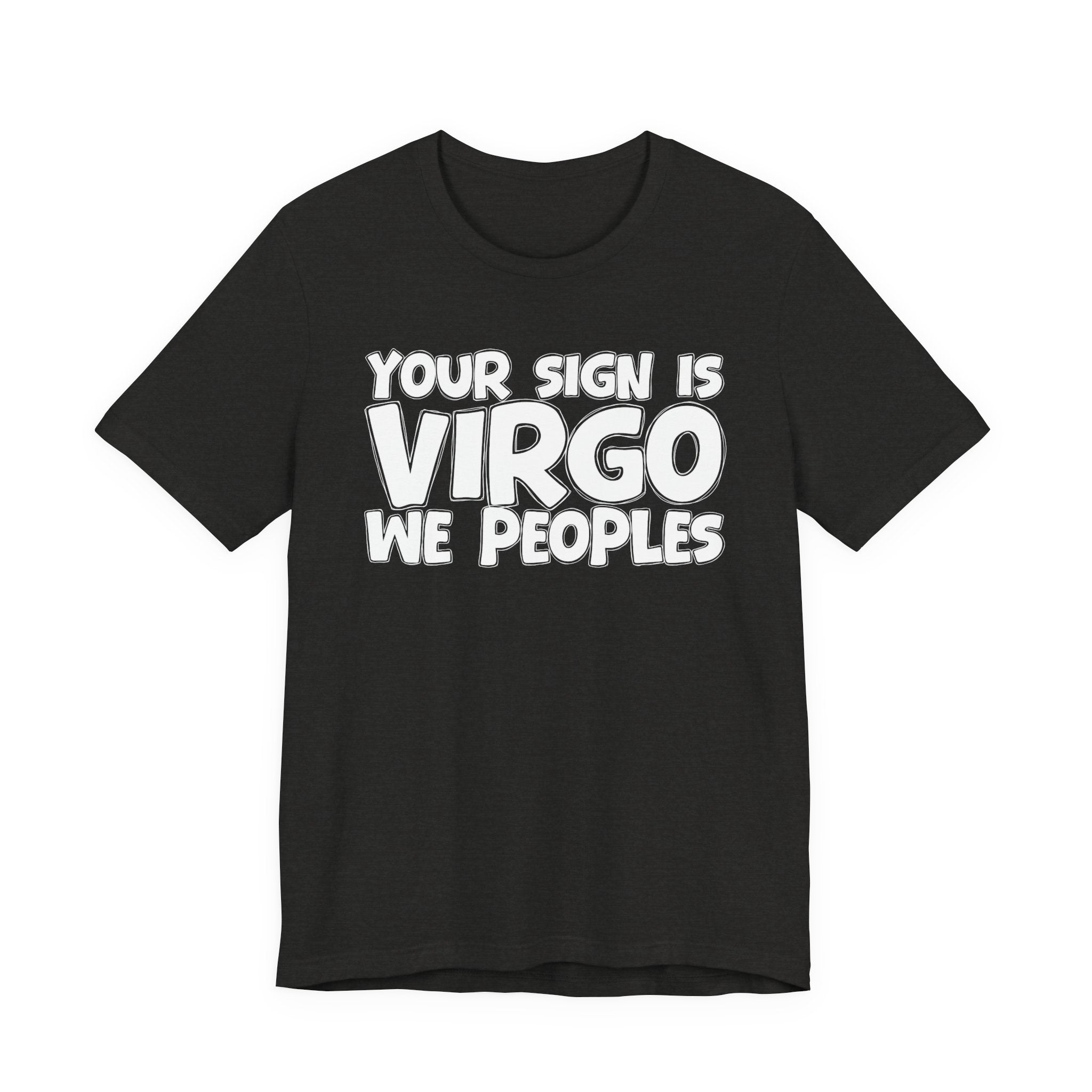 If Your Sign Is VIRGO We Peoples - Fun Astrology Tee for Virgos