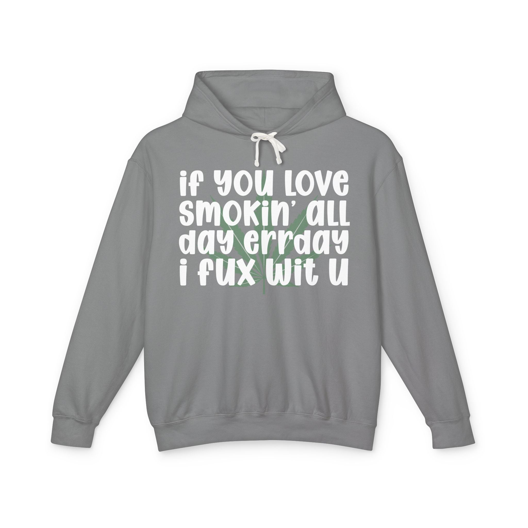 If You Love Smokin' All Day Err'day I Fux Wit U- Hip-Hop Lovers Hoodie