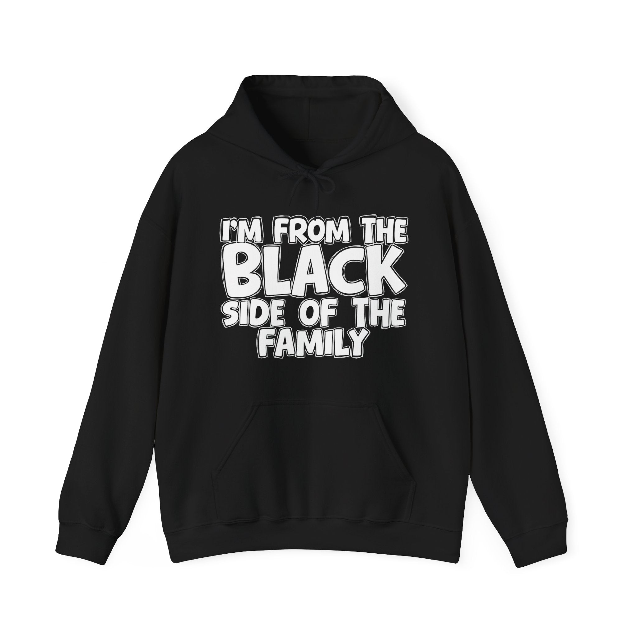 I'm From The Black Side of the Family Hoodie – Humorous Family Pride Quote Hoodie