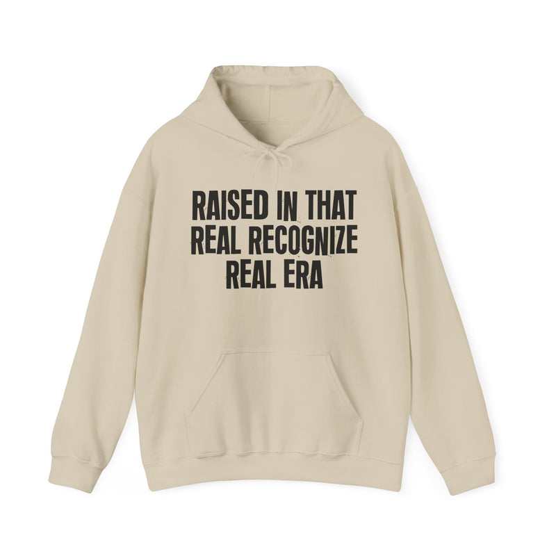 Hoodie product with lettering reading "RAISED IN THAT REAL RECOGNIZE REAL ERA", alternate view.