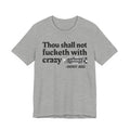 Thou Shall Not Fucketh With Crazy Bitches - Tee Shirt
