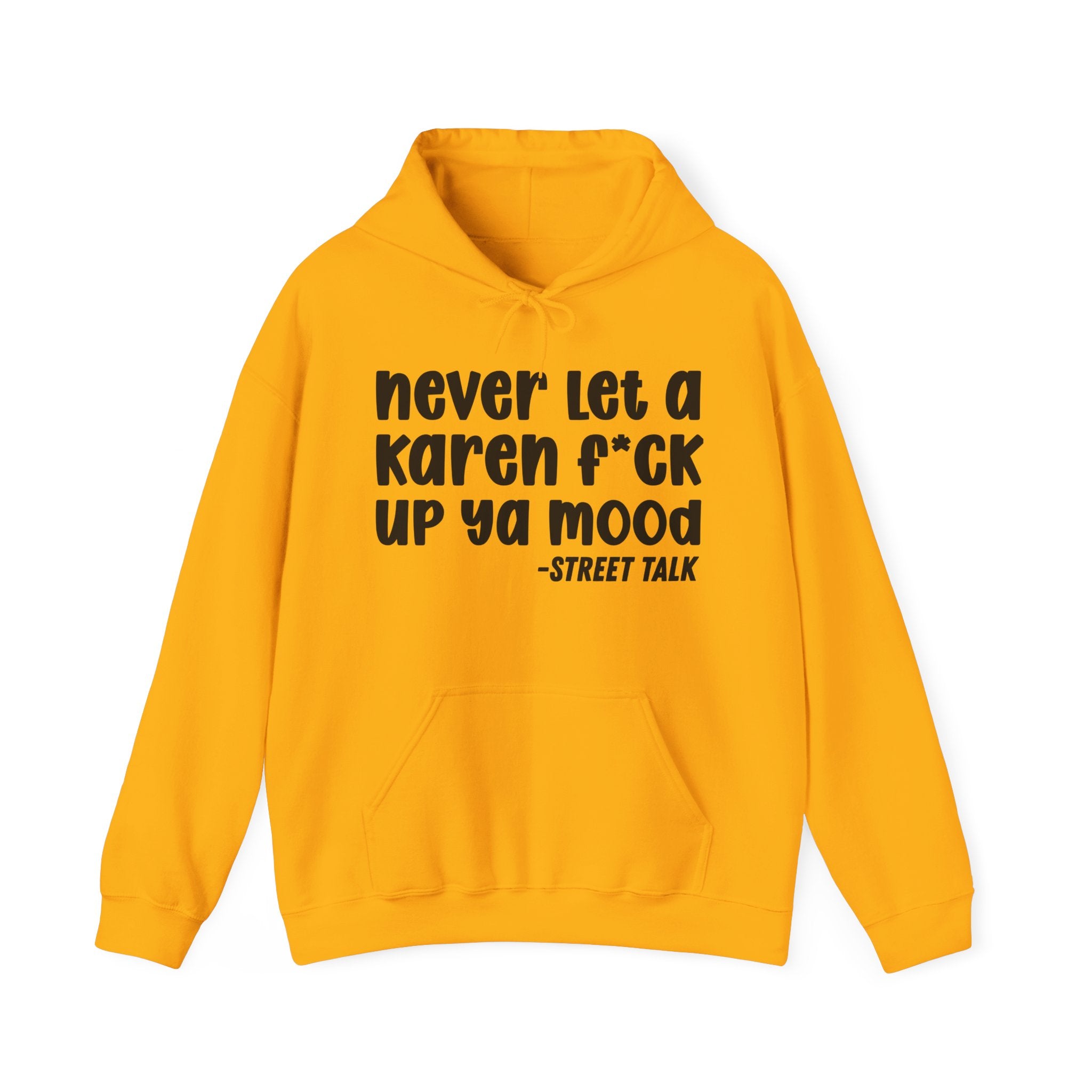 Never Let a Karen Fuck Up Ya Mood - Sarcastic Statement Hoodie