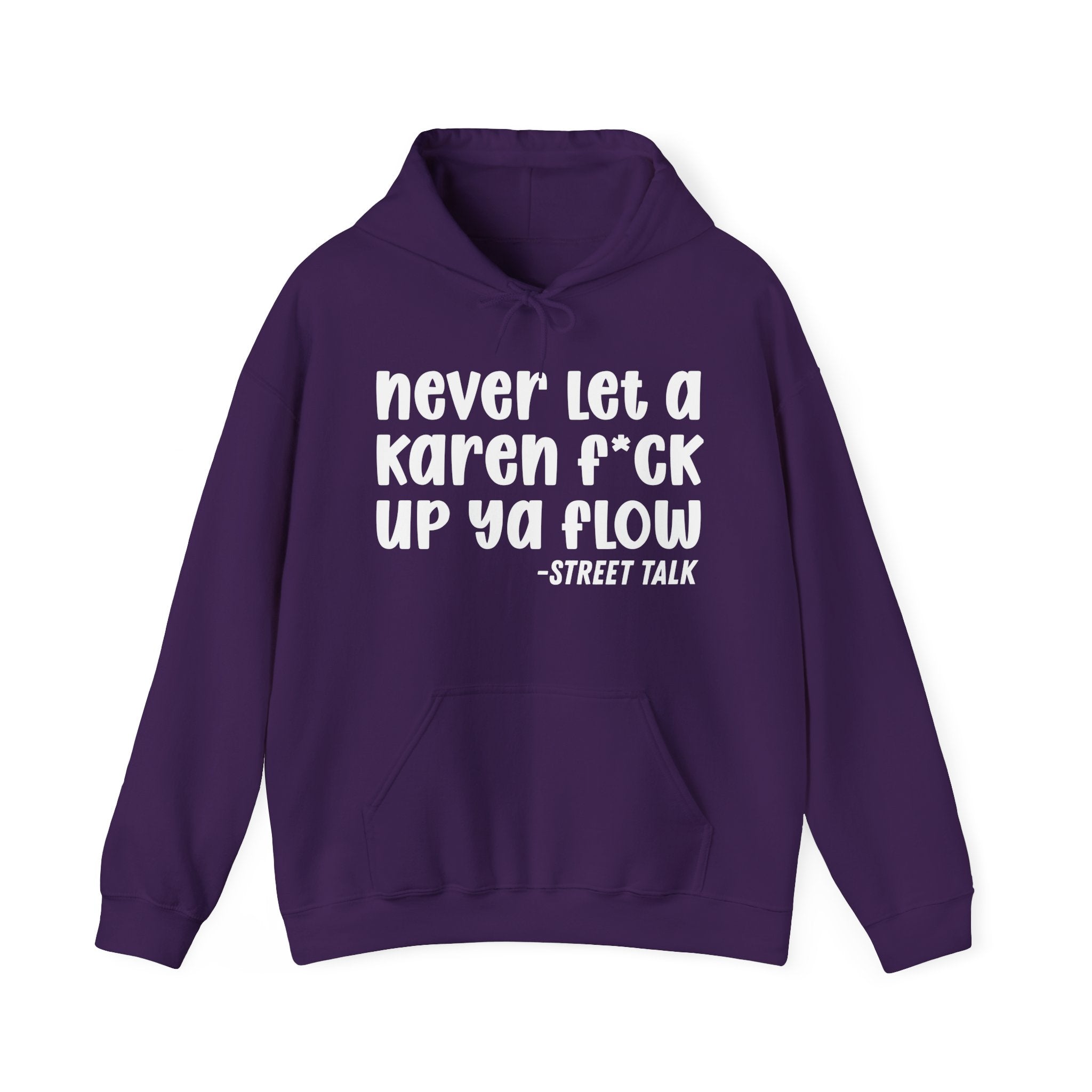 Never Let a Karen Fuck Up Ya Flow - Sarcastic Statement Hoodie