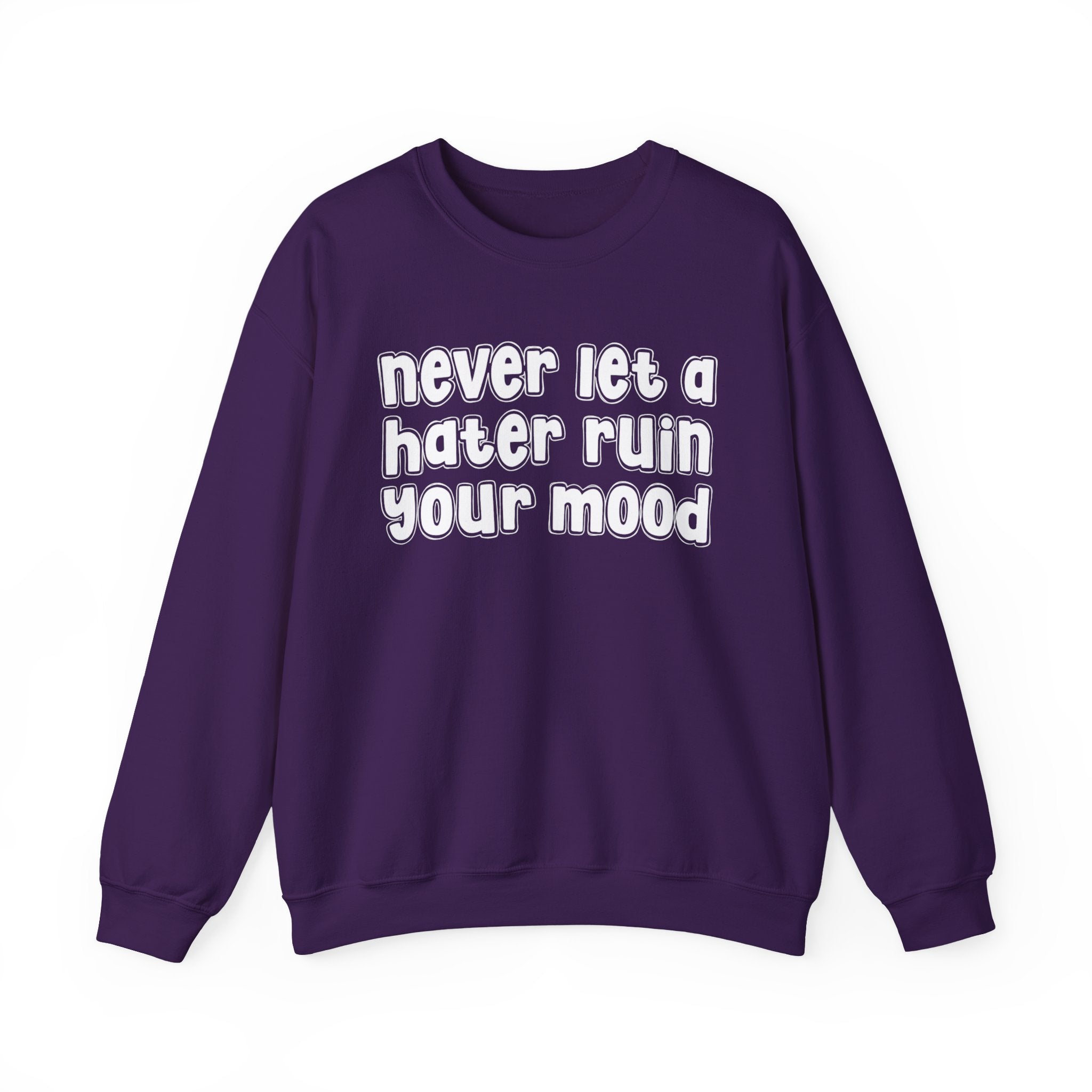 Never Let A Hater Ruin Your Mood - Funny Weed Talk Sweatshirt