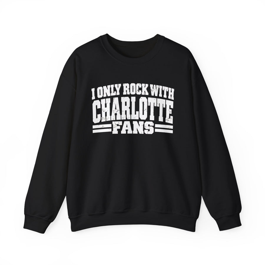 Sweatshirt product with high-contrast bubble lettering reading I ONLY ROCK WITH CHARLOTTE FANS, front view.