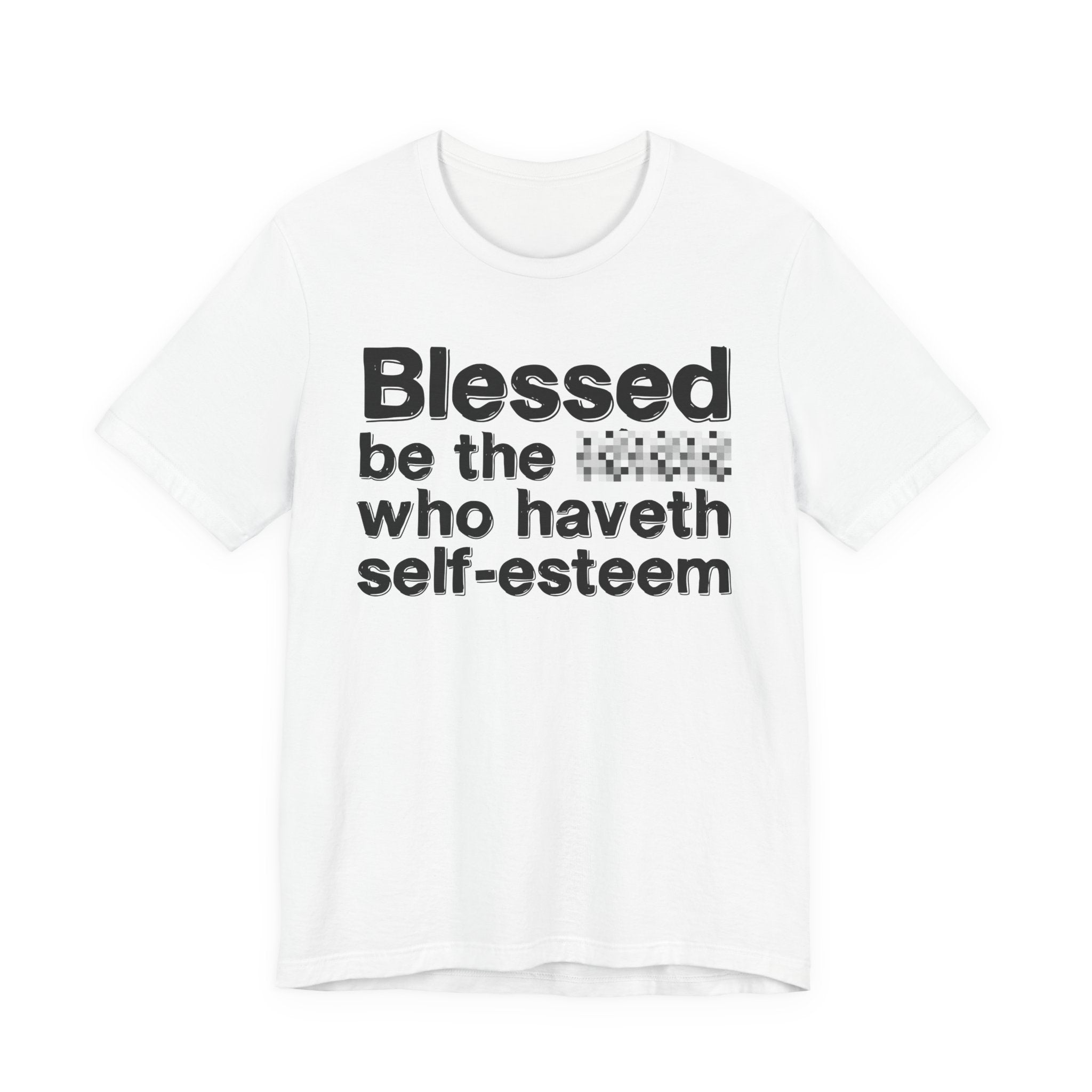Blessed Be The Bitch Who Haveth Self——EsT-Shirtm — Funny Inspirational T-Shirt