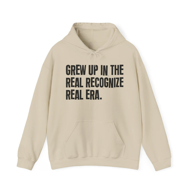 Grew Up In The Real Recognize Real Era