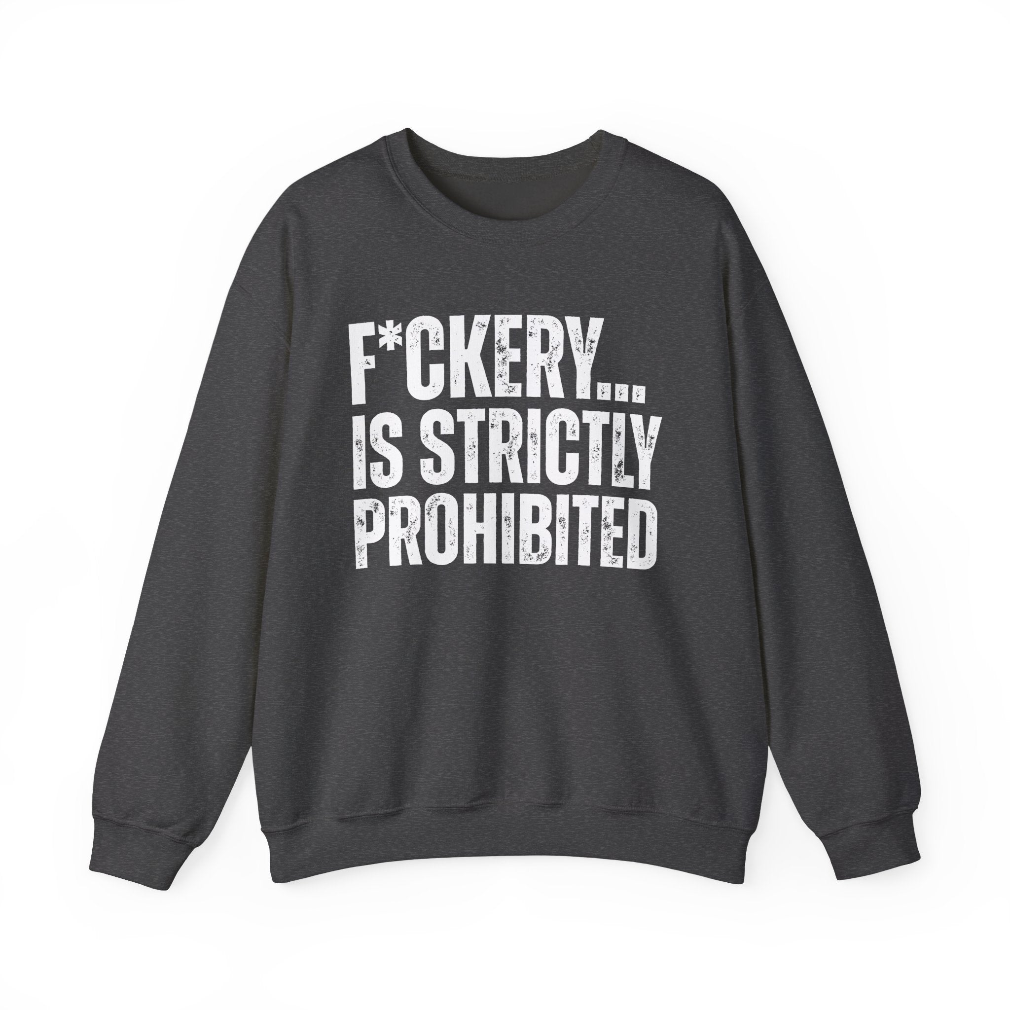 Fuckery...Is Strictly Prohibited — Sarcastic Statement Sweatshirt