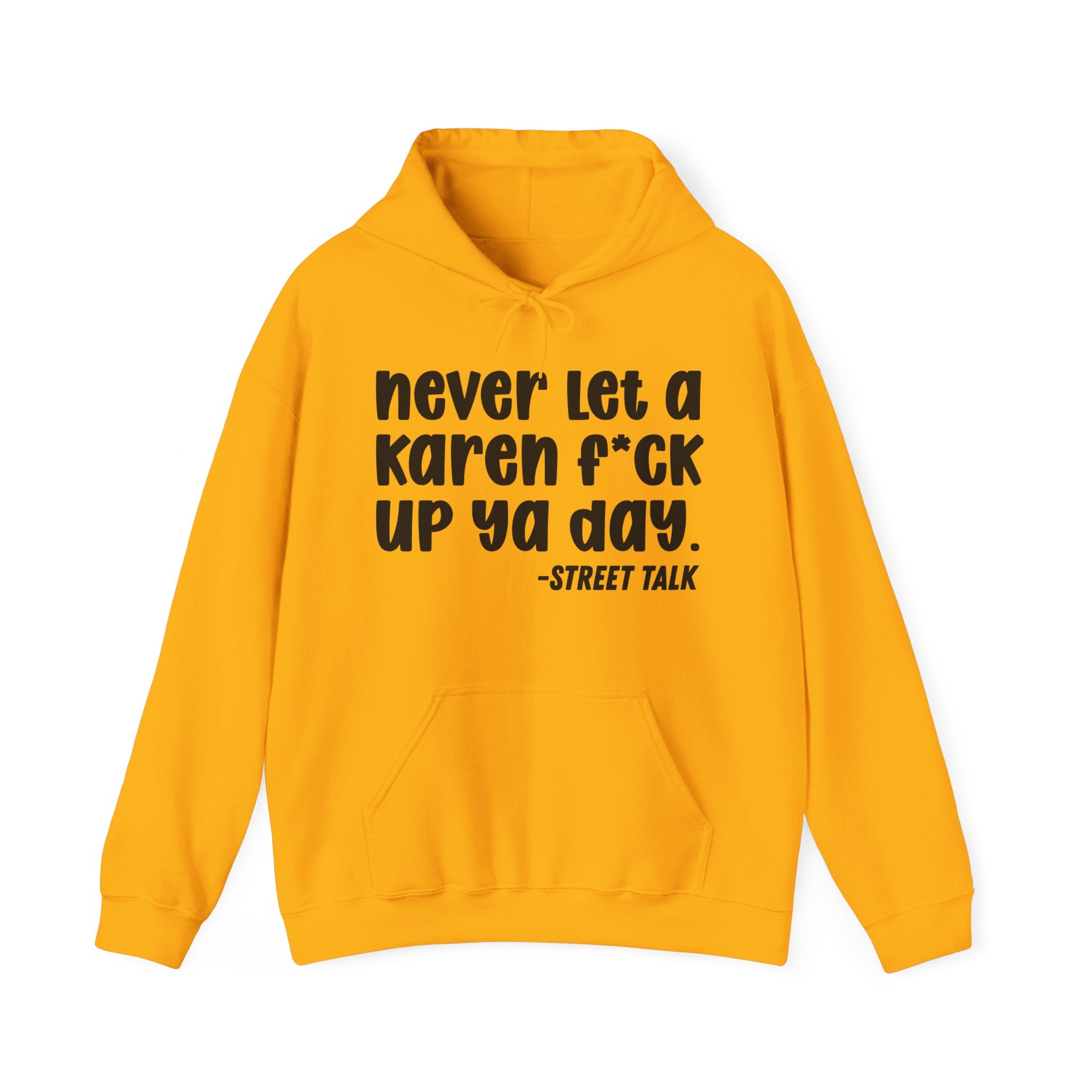 Never Let a Karen Fuck Up Ya Day - Sarcastic Statement Hoodie