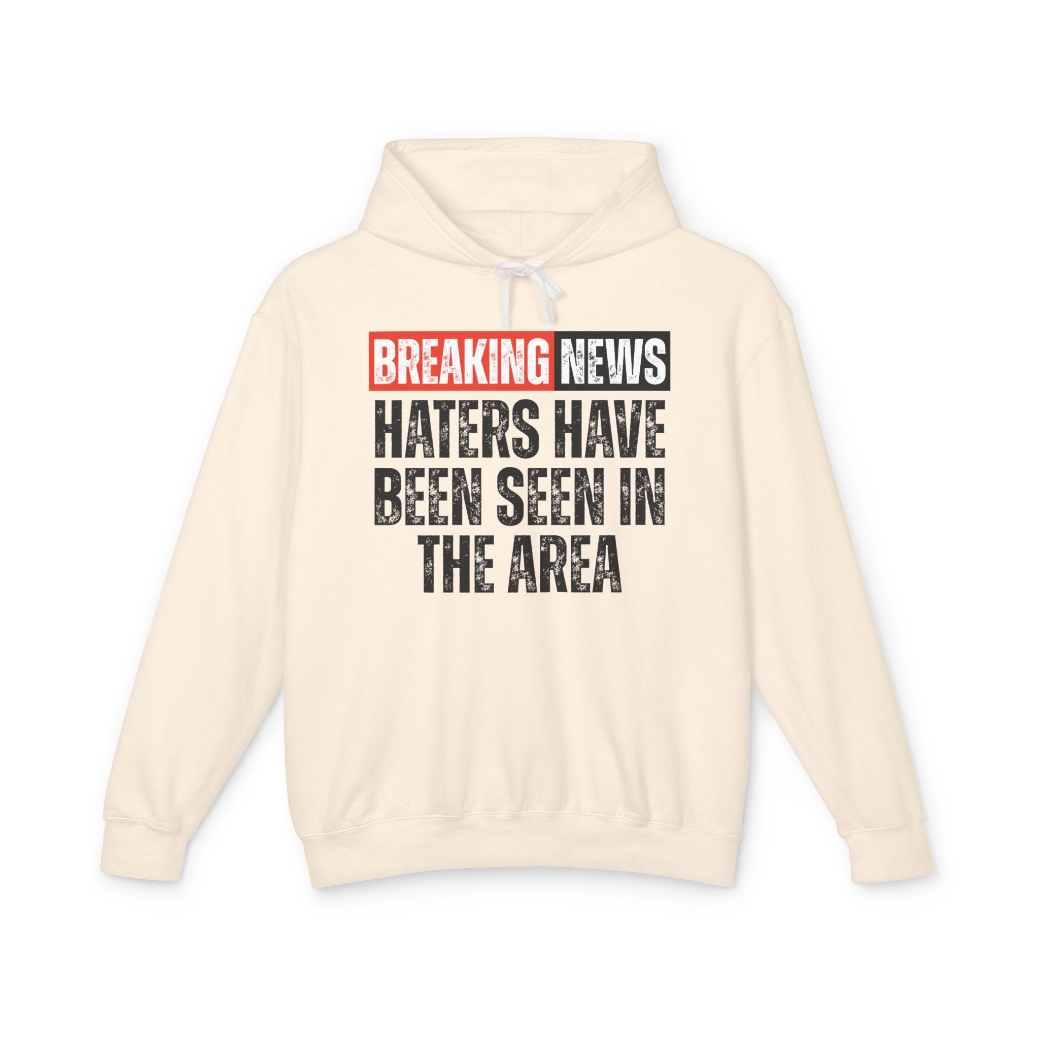 Breaking News: Haters Have Been Seen In The Area － Funny News Alert Hoodie