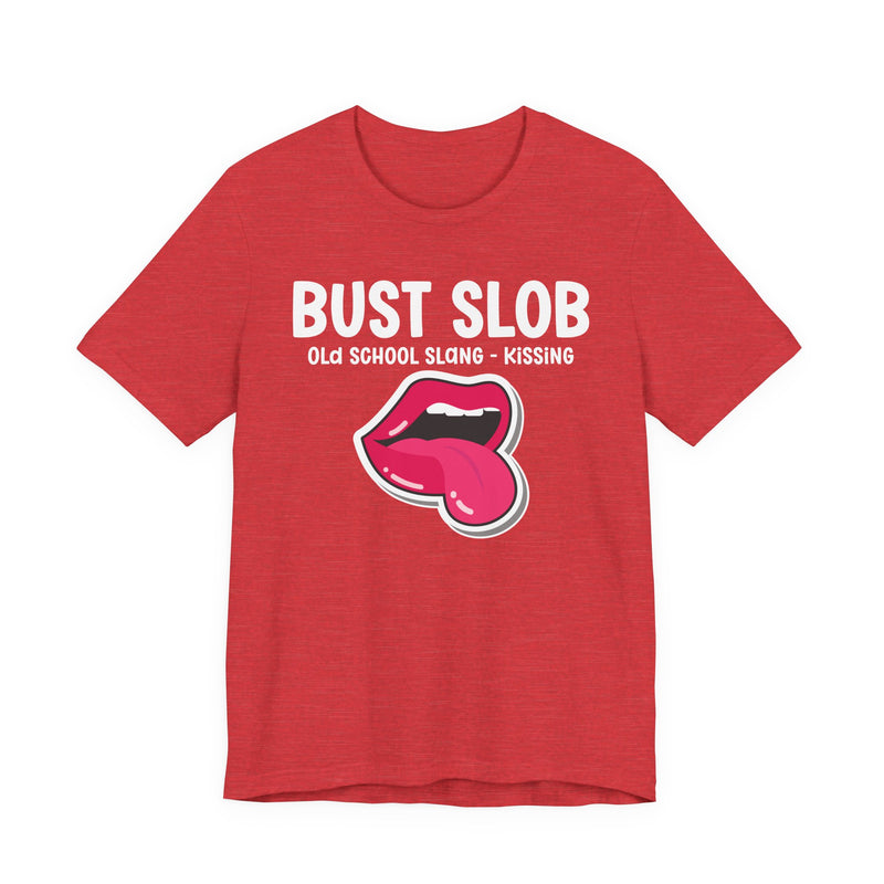 Bust Slob — Old School Slang — Tee alternate view 16: BUST SLOB in bold statement lettering. Street Talk Designs old school statement apparel.