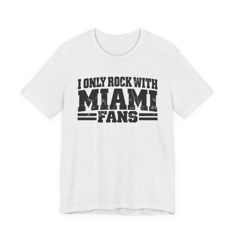 I Only Rock With Miami Fans — T-Shirt fabric detail close-up: I ONLY ROCK WITH MIAMI FANS in bold statement lettering. Street Talk Designs sports statement apparel.
