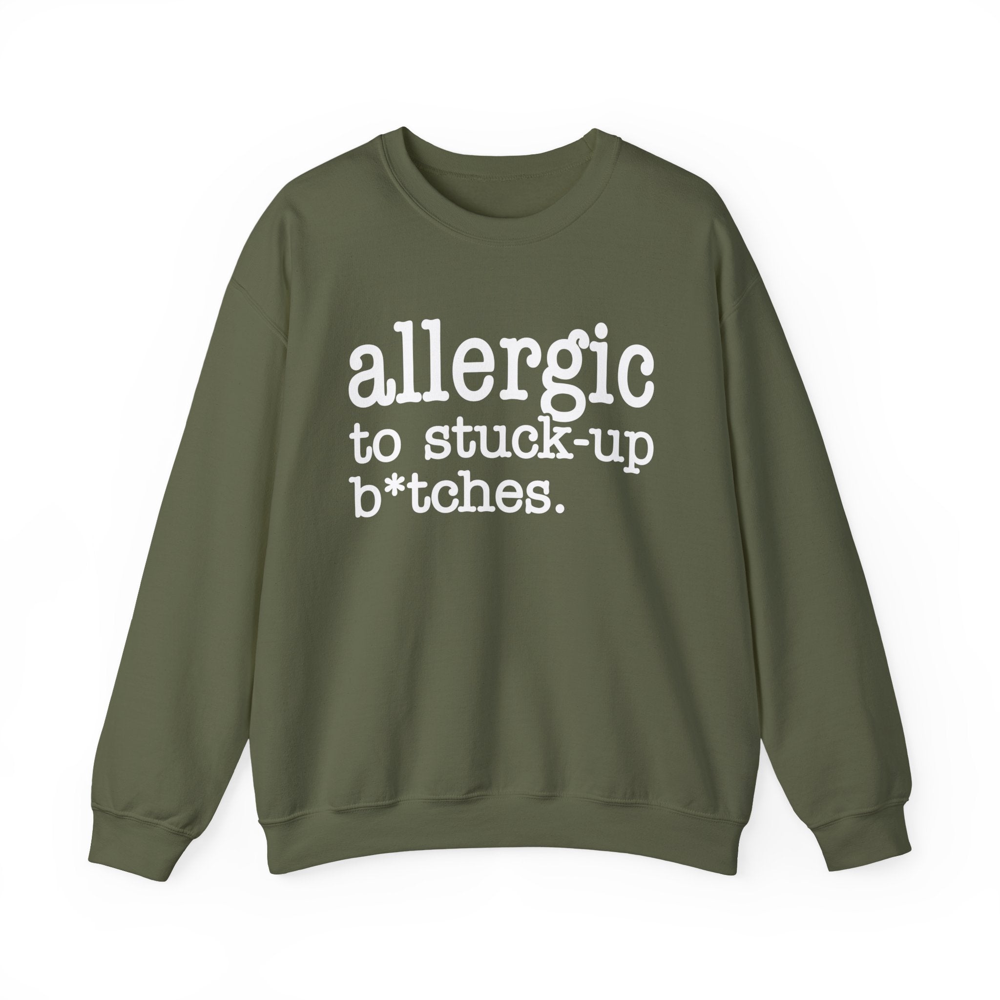 Allergic To Stuck-up Bitches - Sweatshirt