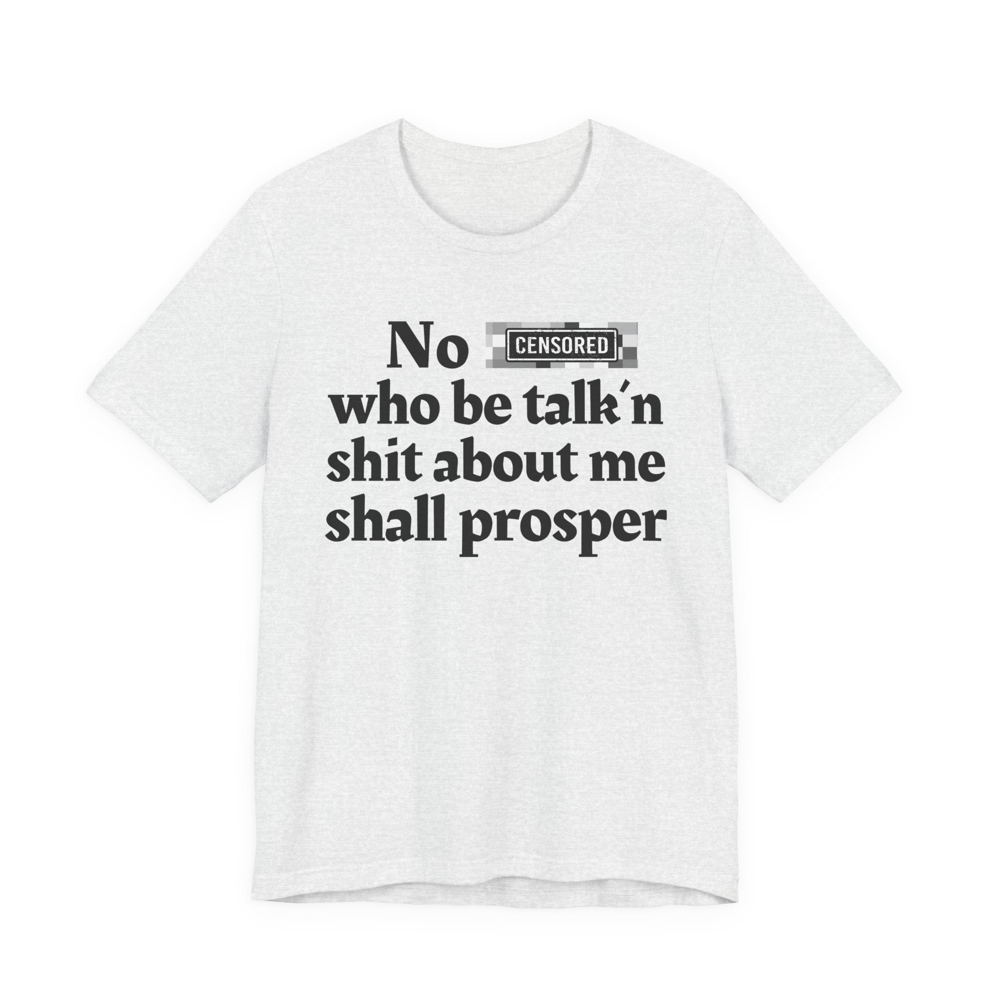 No Bitch Who Be Talk'n Shit About Me Shall Prosper — Bold Christian Statement T-Shirt