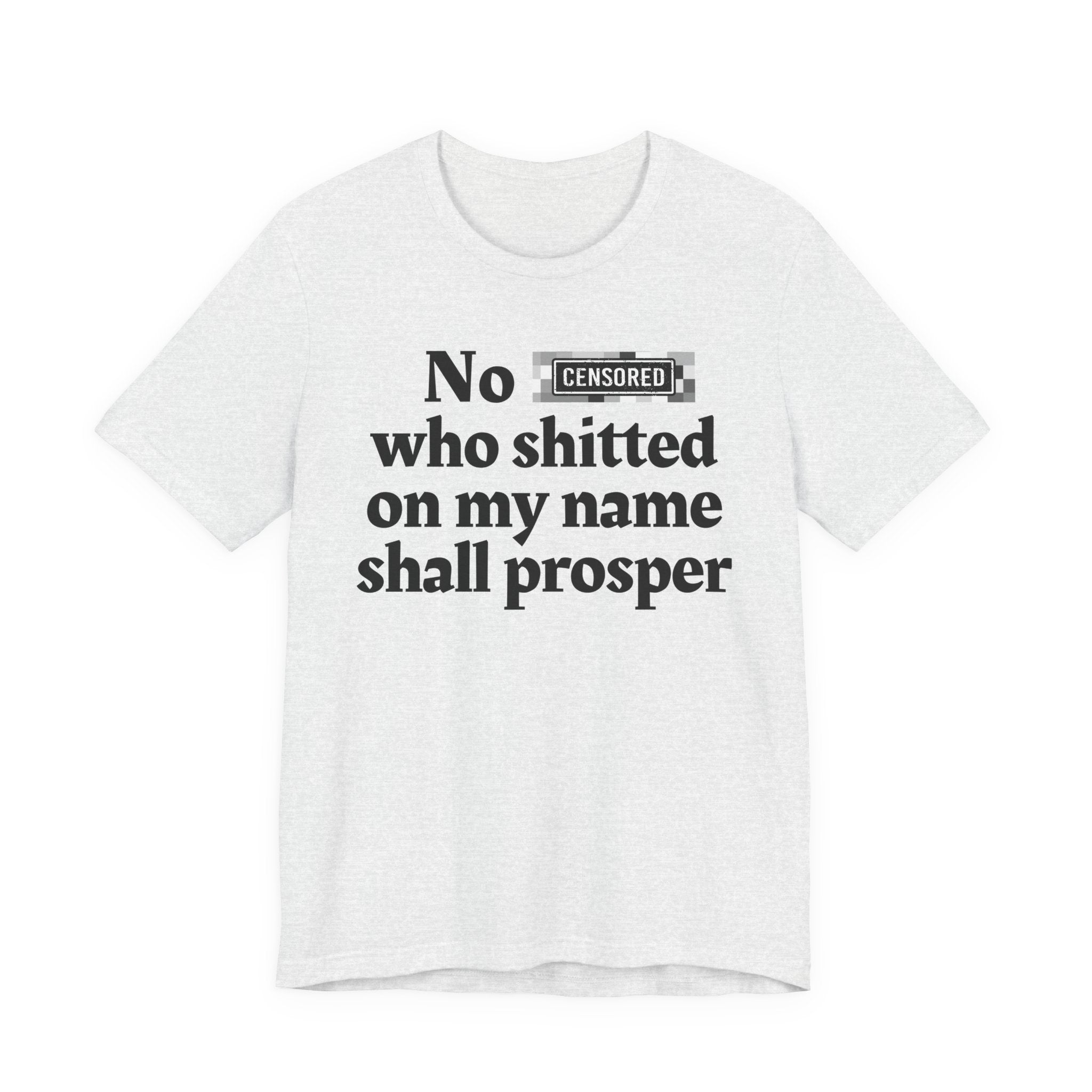 No Bitch Who Shitted On My Name Shall Prosper — Bold Christian Statement T-Shirt