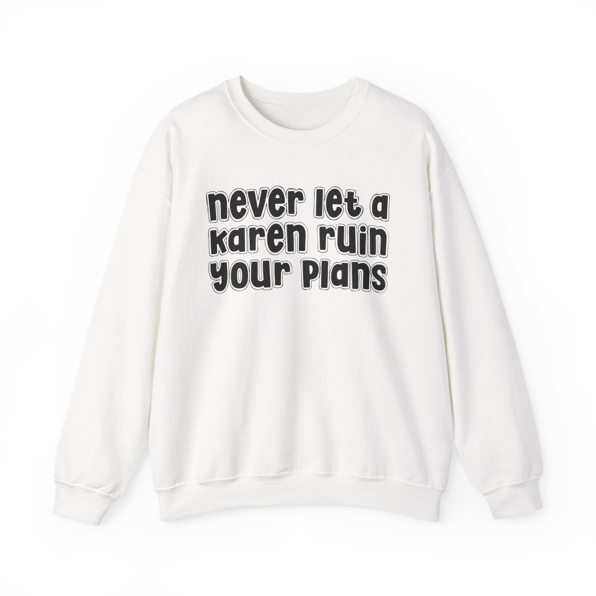 Never Let A Karen Ruin Your Plans － Urban Declaration Sweatshirt