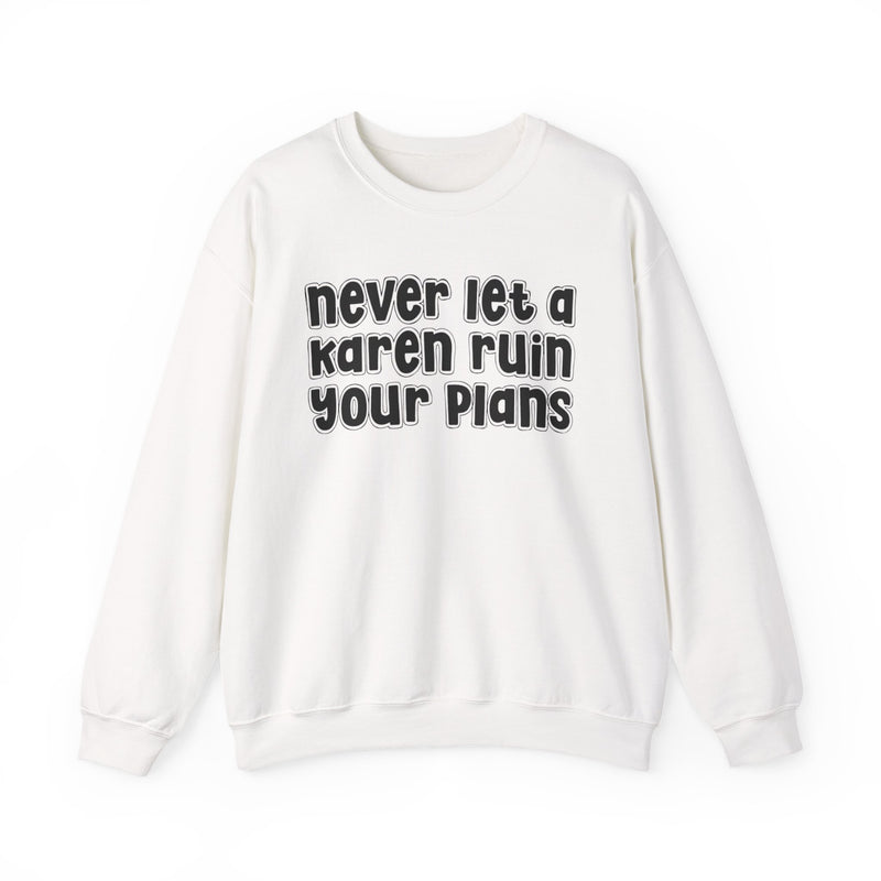 Never Let A Karen Ruin Your Plans － Urban Declaration Sweatshirt