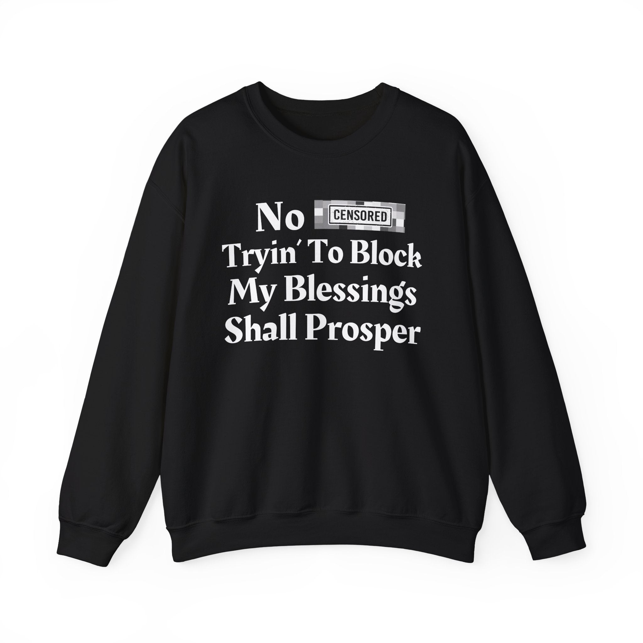 No Bitch Tryin' To Block My Blessings Shall Prosper — Bold Christian Statement Sweatshirt