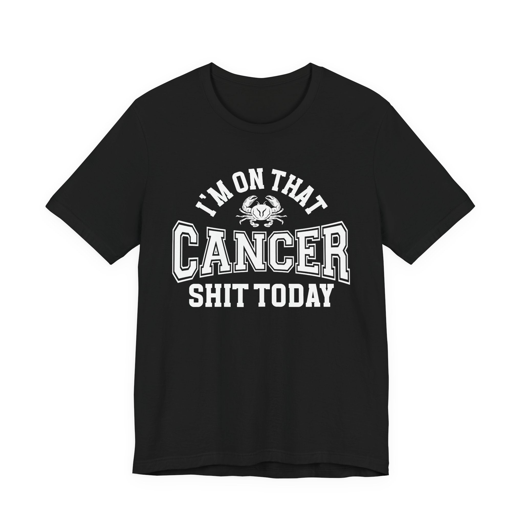 I'm On That Cancer Shit Today T-shirt
