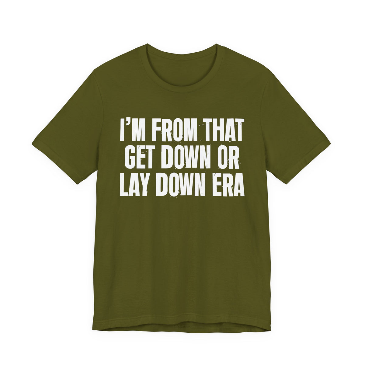 I'm From That Get Down Or Lay Down Era - Funny Growing Up Tee