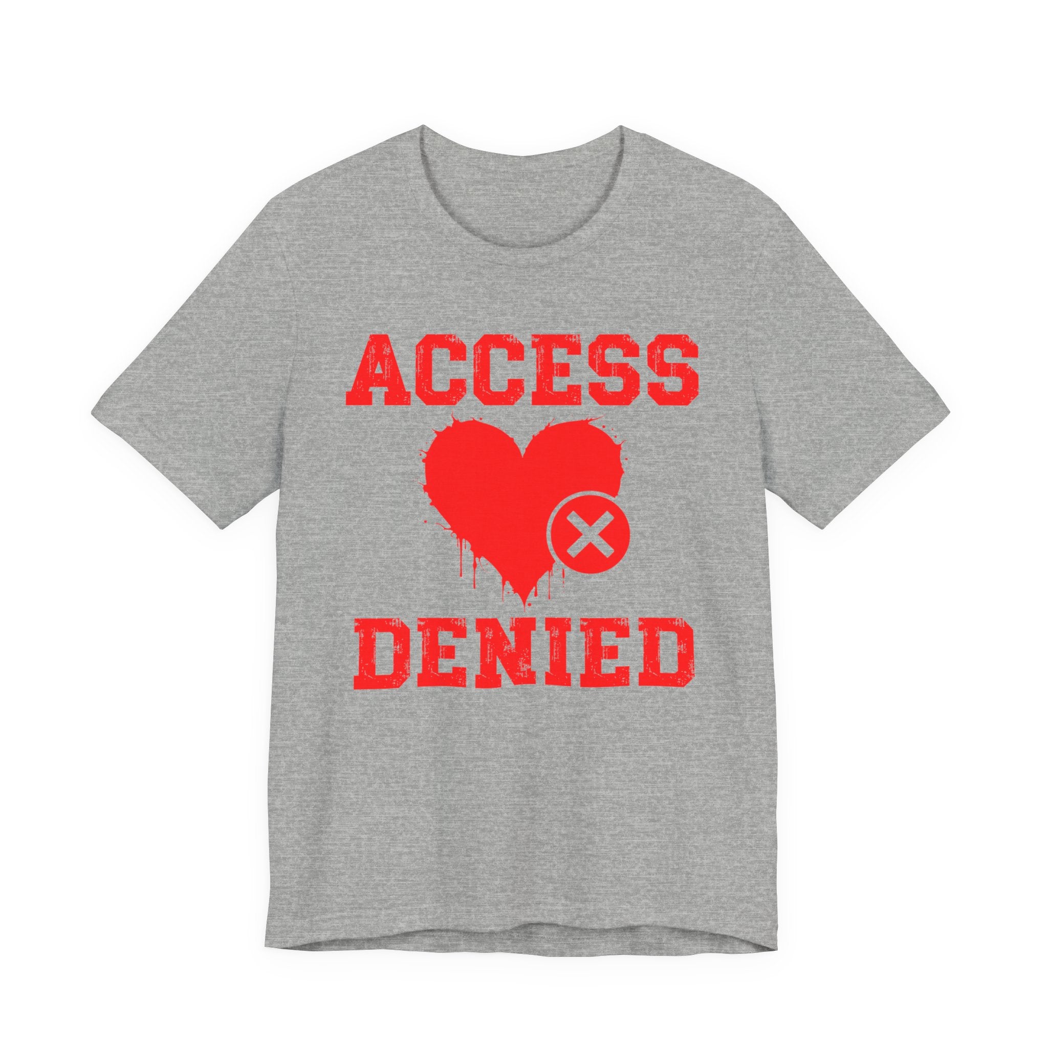 Copy of Copy of Access Denied Heart Tee — Funny Rejected Love (Middle)