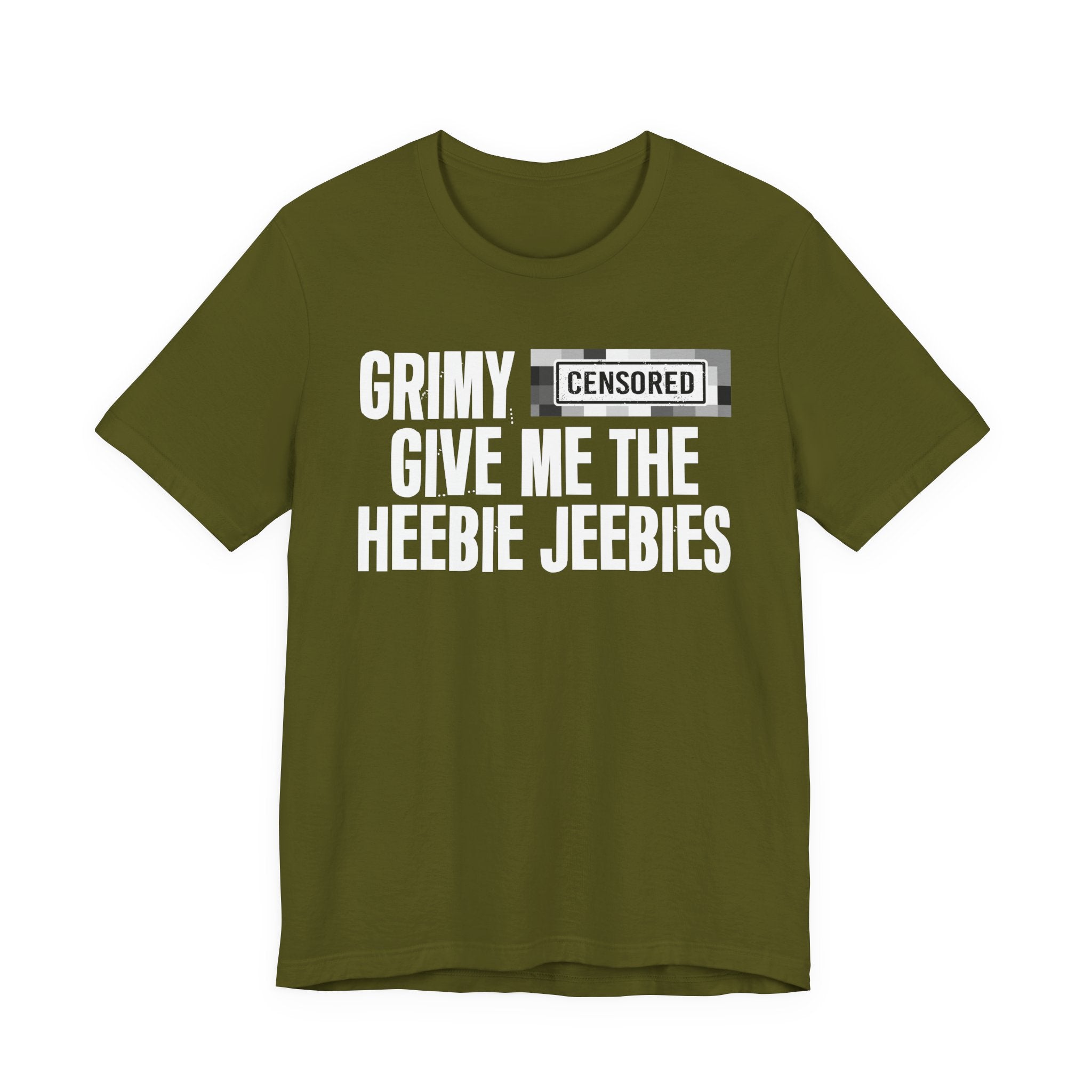 Grimy Censored [Bitch] Give Me The Heebie Jeebies - Funny Scary Quote Tee
