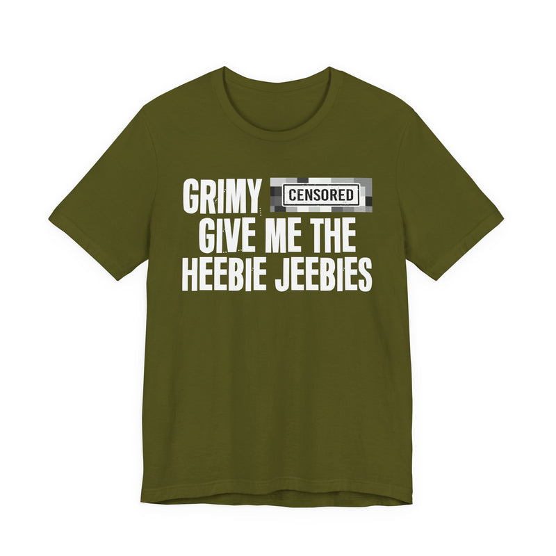 Grimy [Censored] Give Me The Heebie Jeebies - T-Shirt